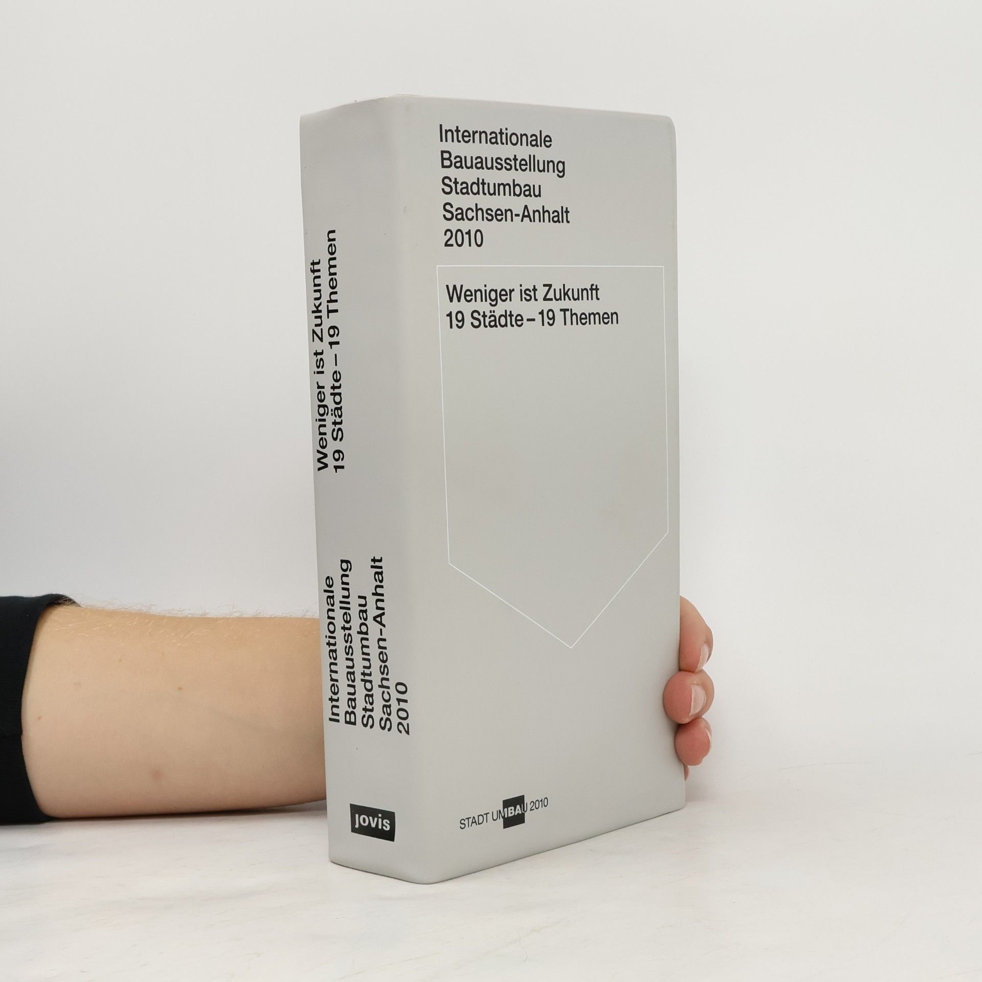 Philipp Oswalt Internationale Bauausstellung Stadtumbau Sachsen-Anhalt 2010: Weniger ist Zukunft