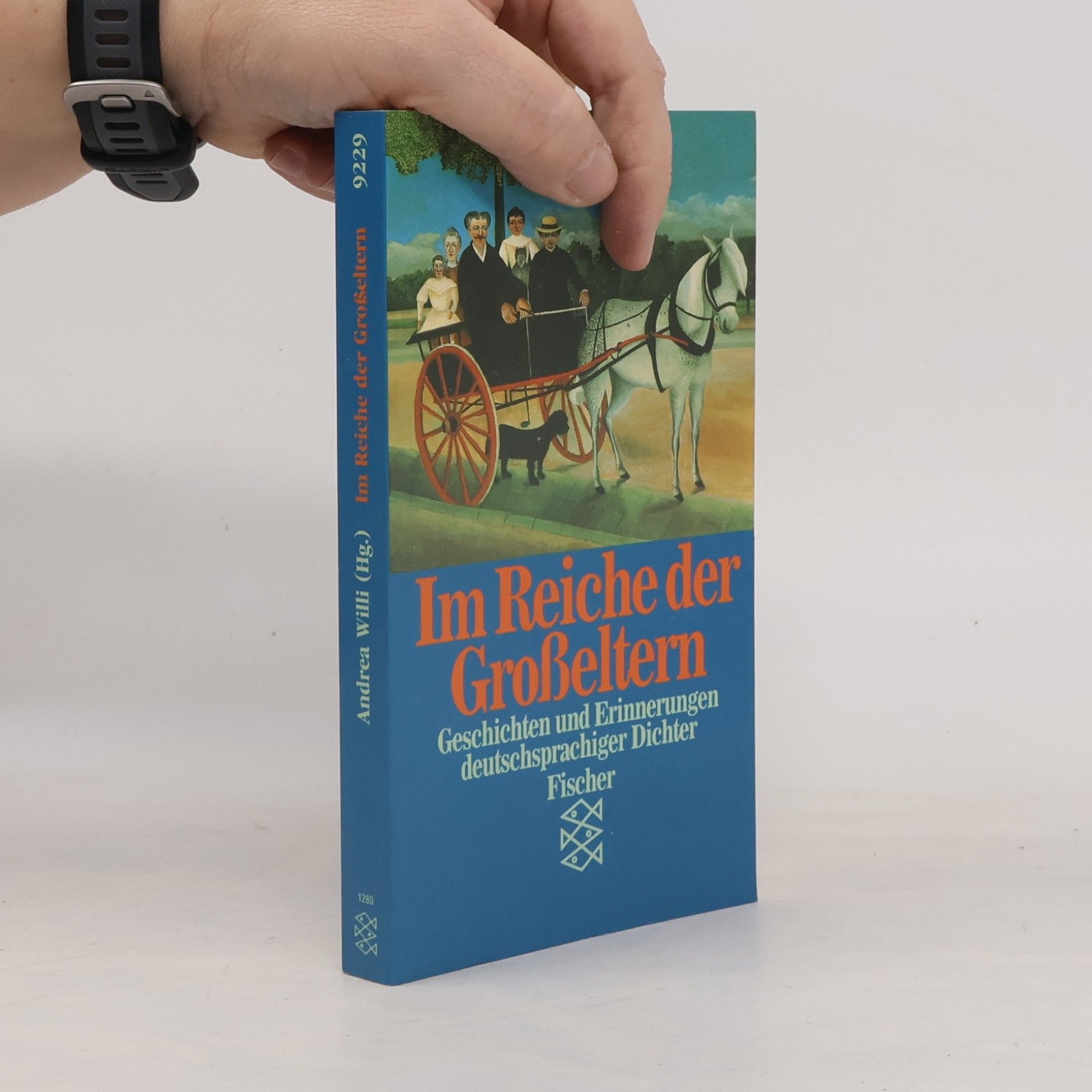 Andrea Willi Im Reiche der Großeltern. Geschichten und Erinnerungen deutschsprachiger Dichter