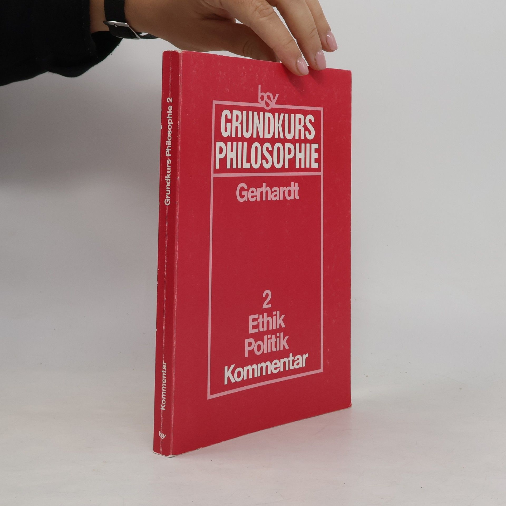 Gerd Gerhardt Grundkurs Philosophie 2. Kommentarband. Ethik. Politik.