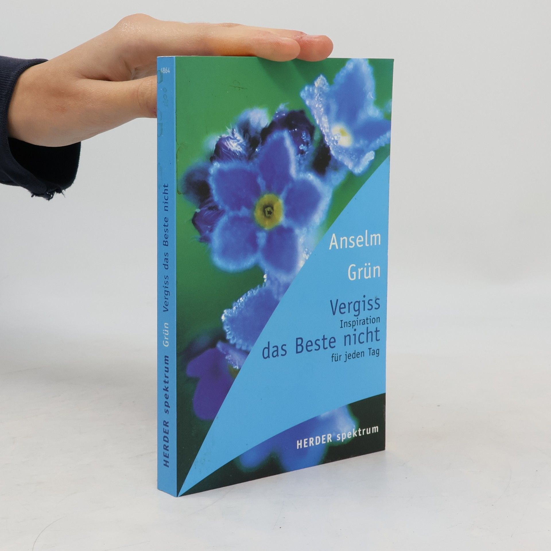 Anselm Grün Vergiss das Beste nicht. Inspirationen für jeden Tag
