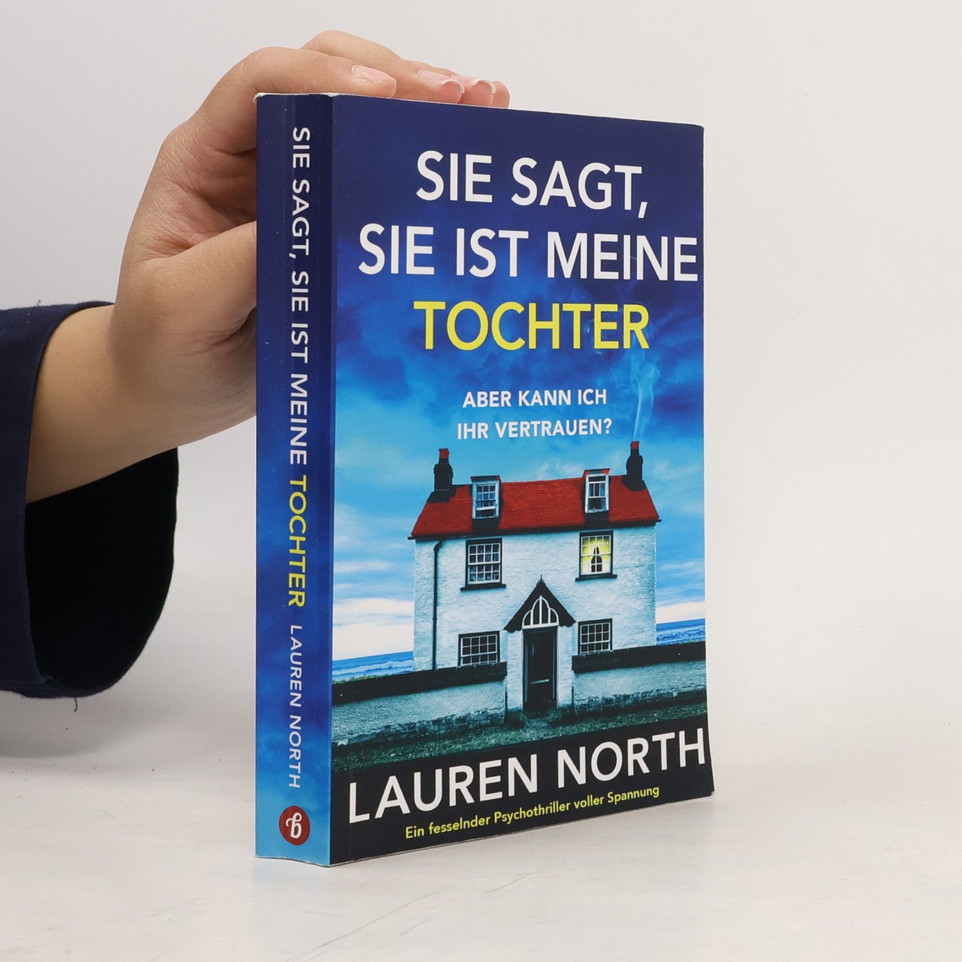Sie sagt, sie ist meine Tochter: Ein fesselnder Psychothriller voller Spannung