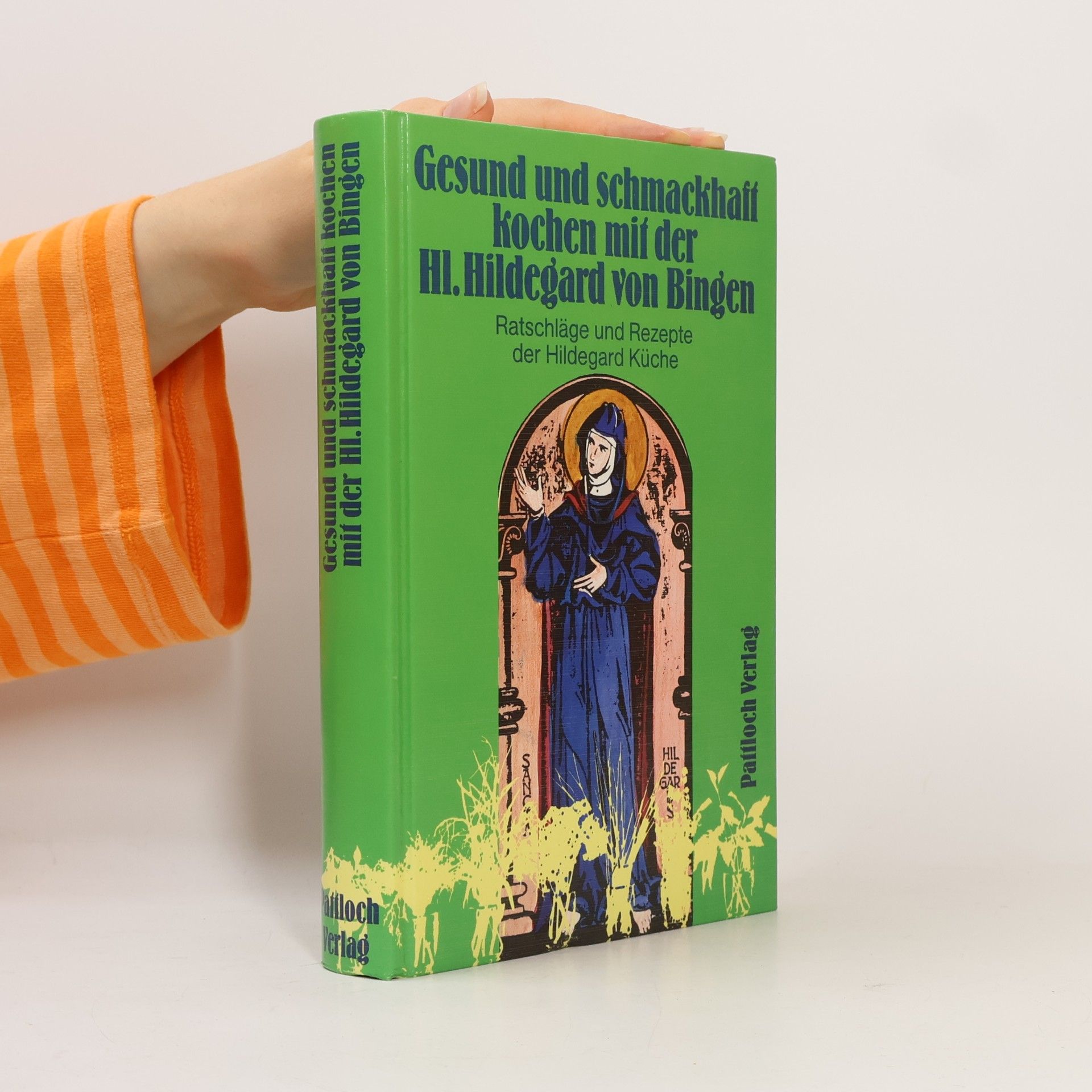 Various authors Gesund und schmackhaft kochen mit der Hl. Hildegard von Bingen