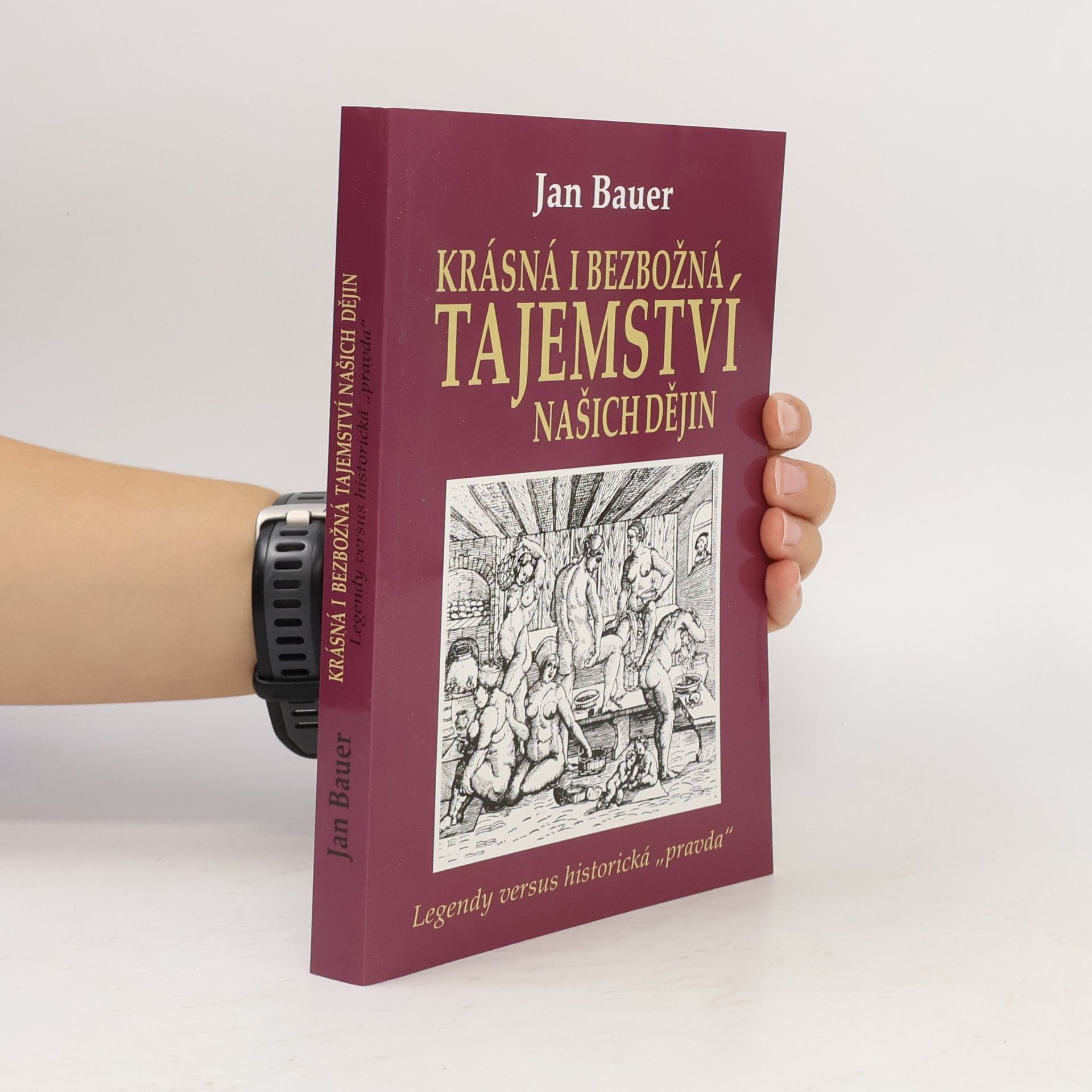 Jan Bauer Krásná i bezbožná tajemství našich dějin