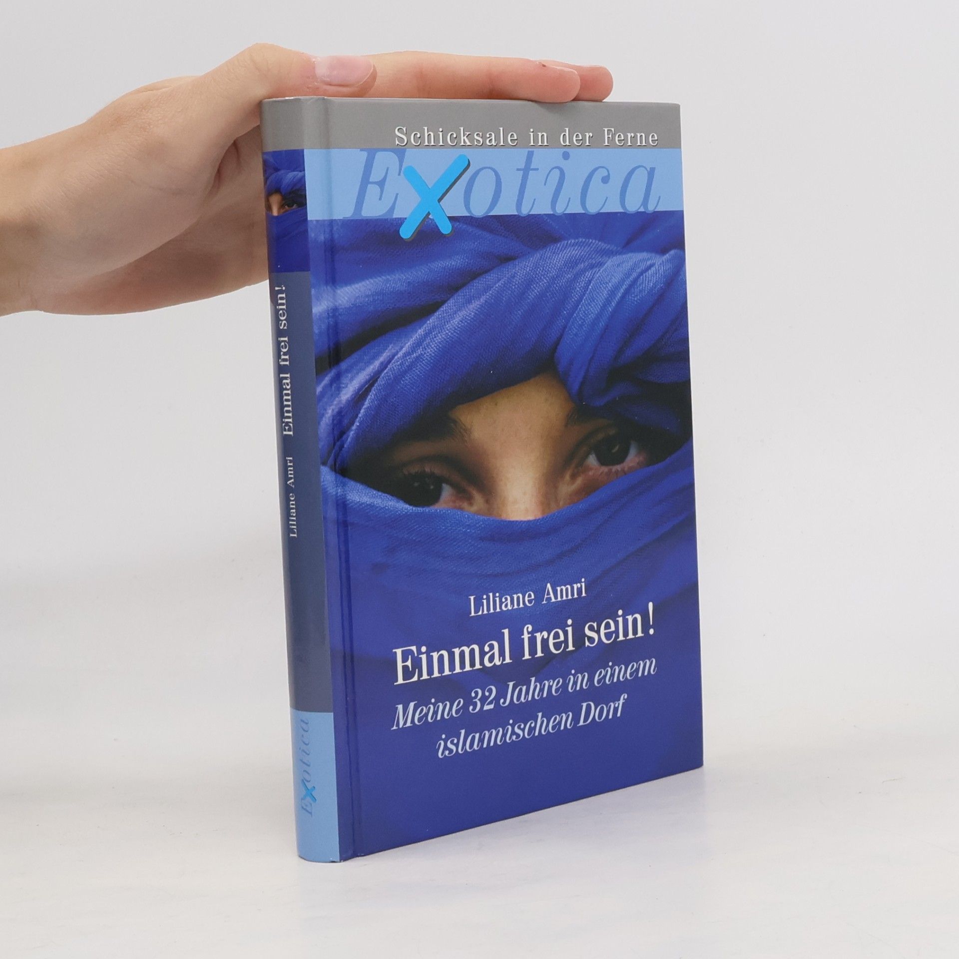 Liliane Amri d Einmal frei sein! Meine 32 Jahre in einem islamischen Dorf