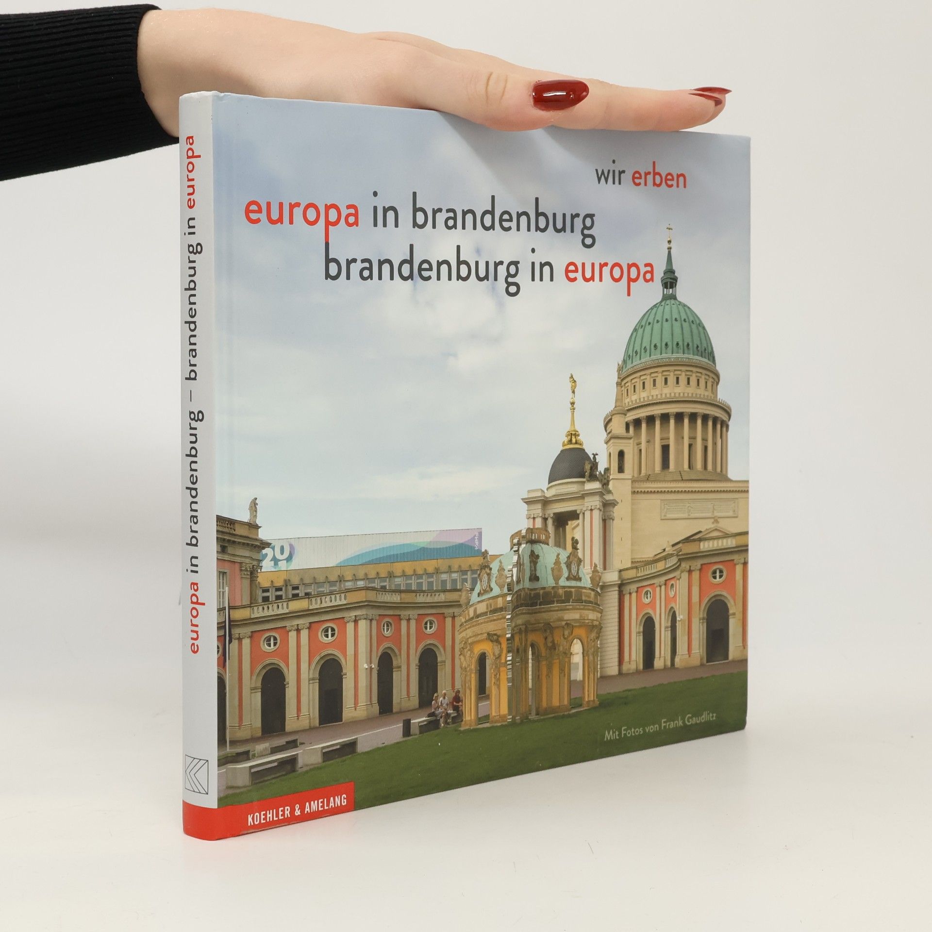 Wir erben. Europa in Brandenburg, Brandenburg in Europa