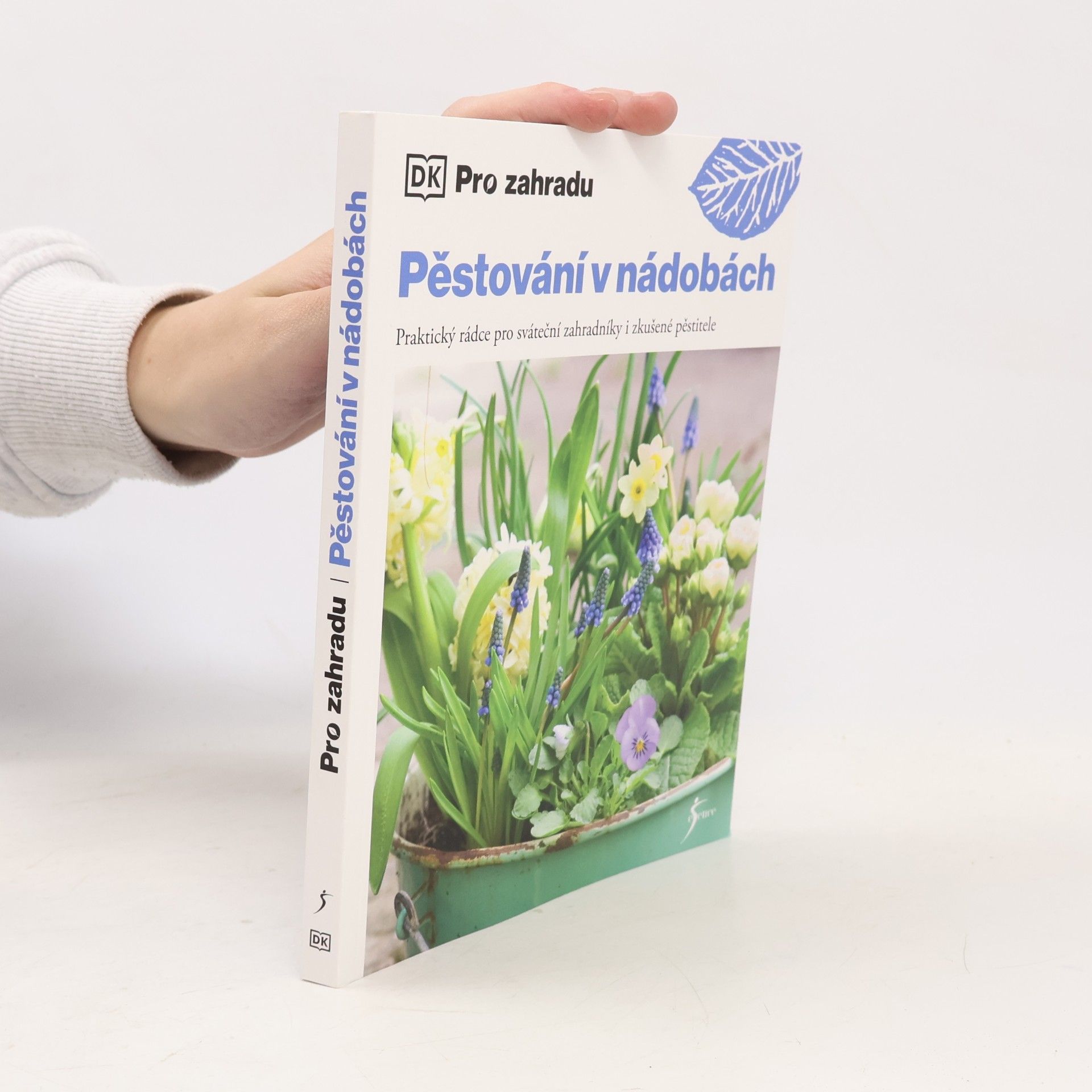 Pěstování v nádobách : praktický rádce pro sváteční zahradníky i zkušené pěstitele