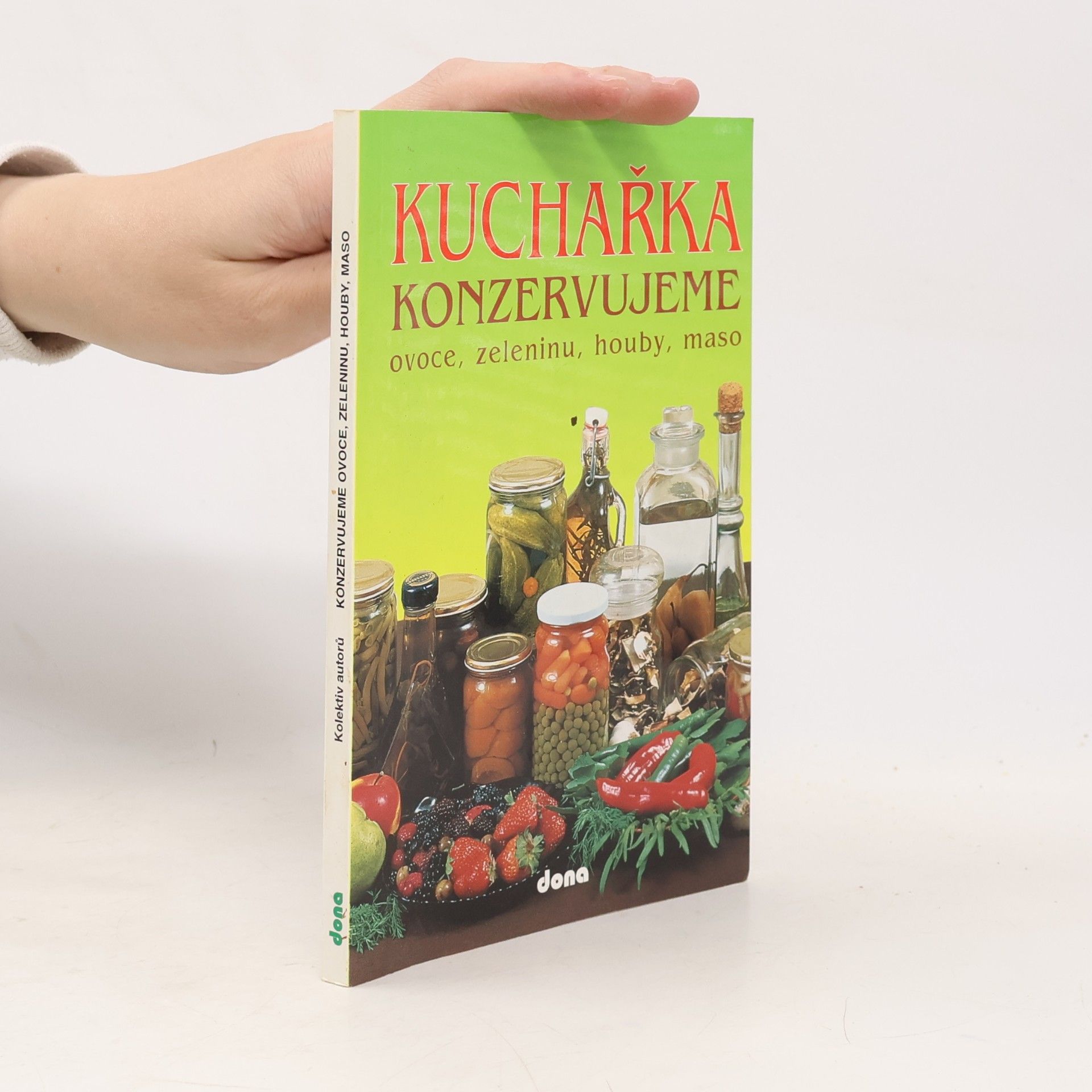 Kuchařka: Konzervujeme ovoce, zeleninu, houby, maso