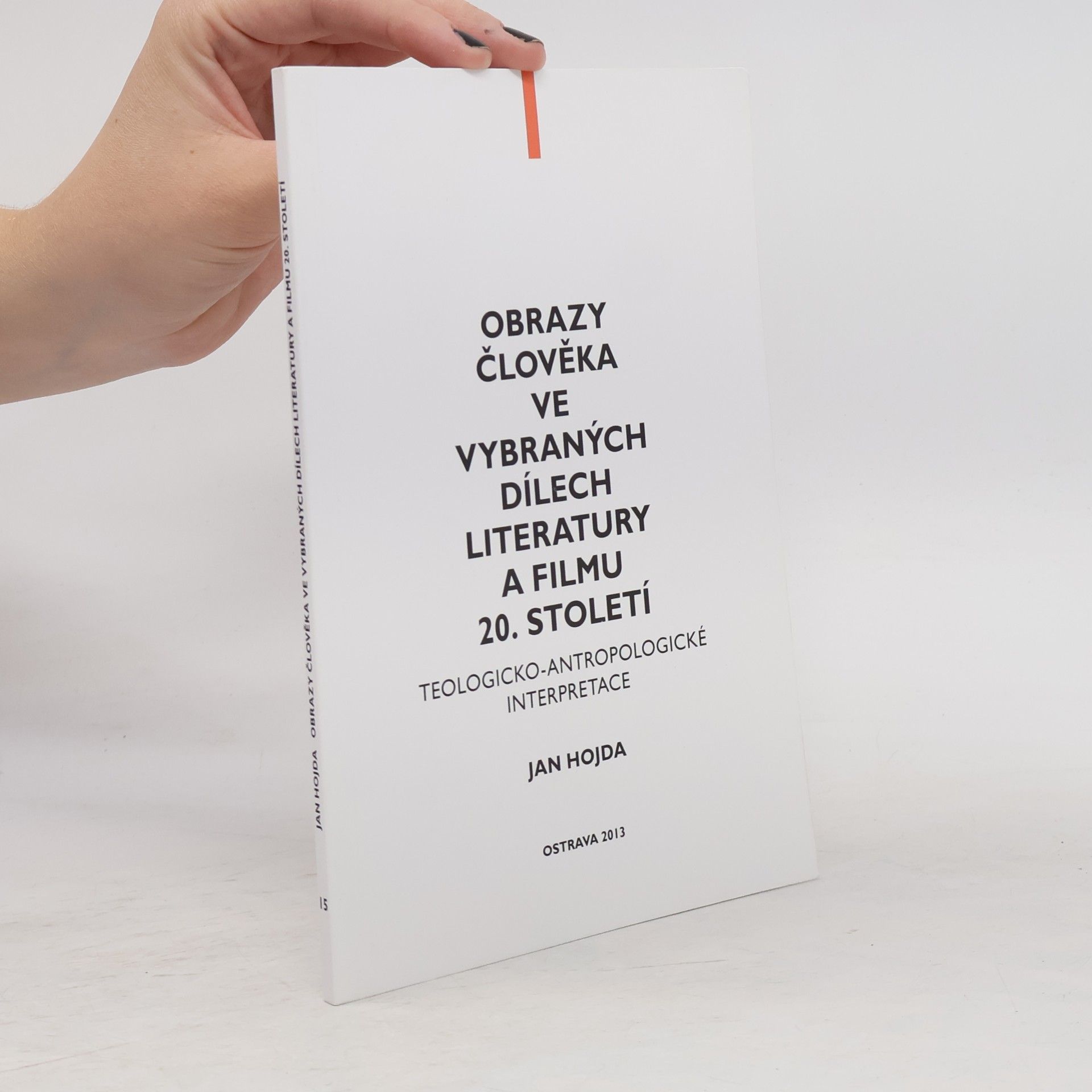 Jan Hojda Obrazy člověka ve vybraných dílech literatury a filmu 20. století