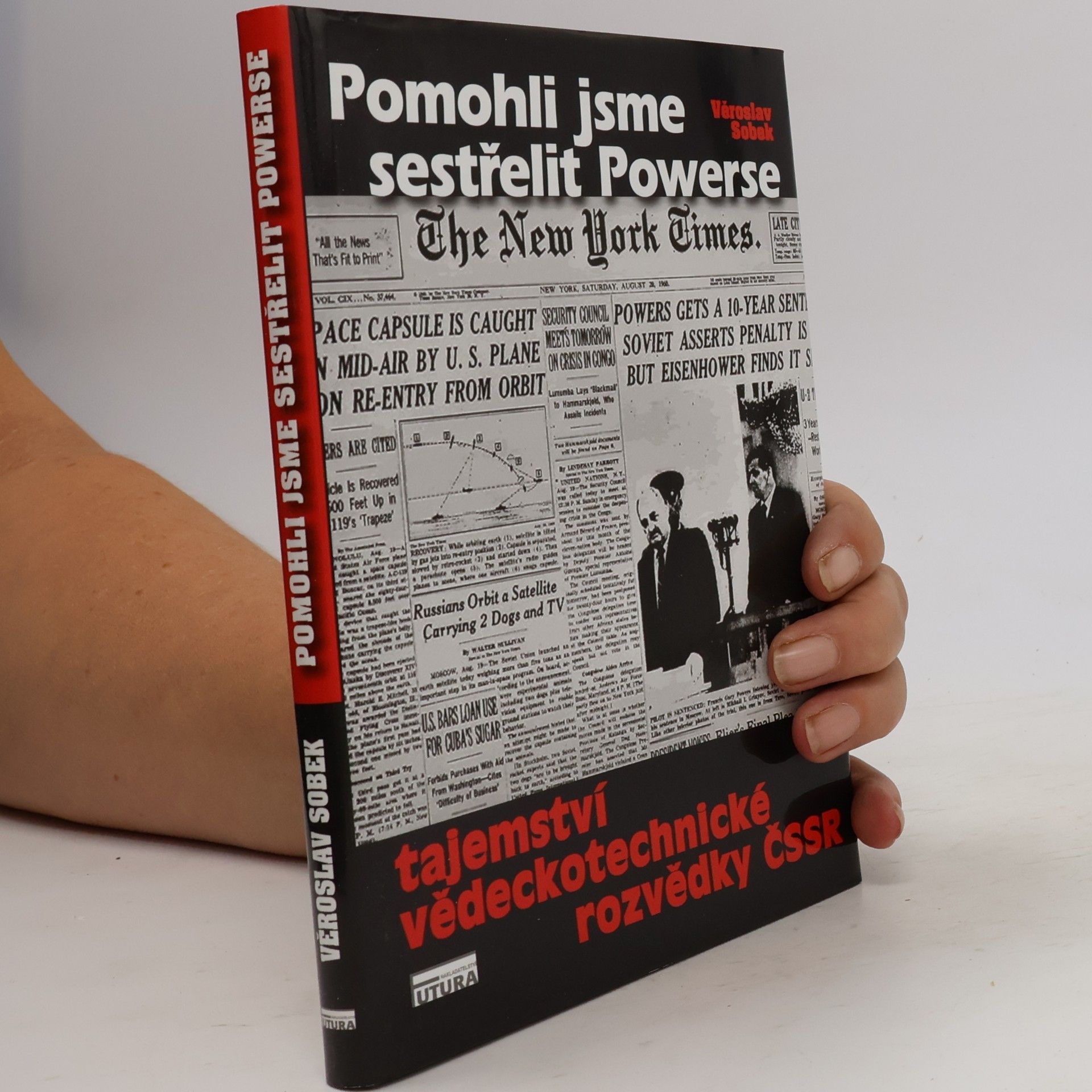 Věroslav Sobek Pomohli jsme sestřelit Powerse. Tajemství Vědeckotechnické rozvědky ČSSR
