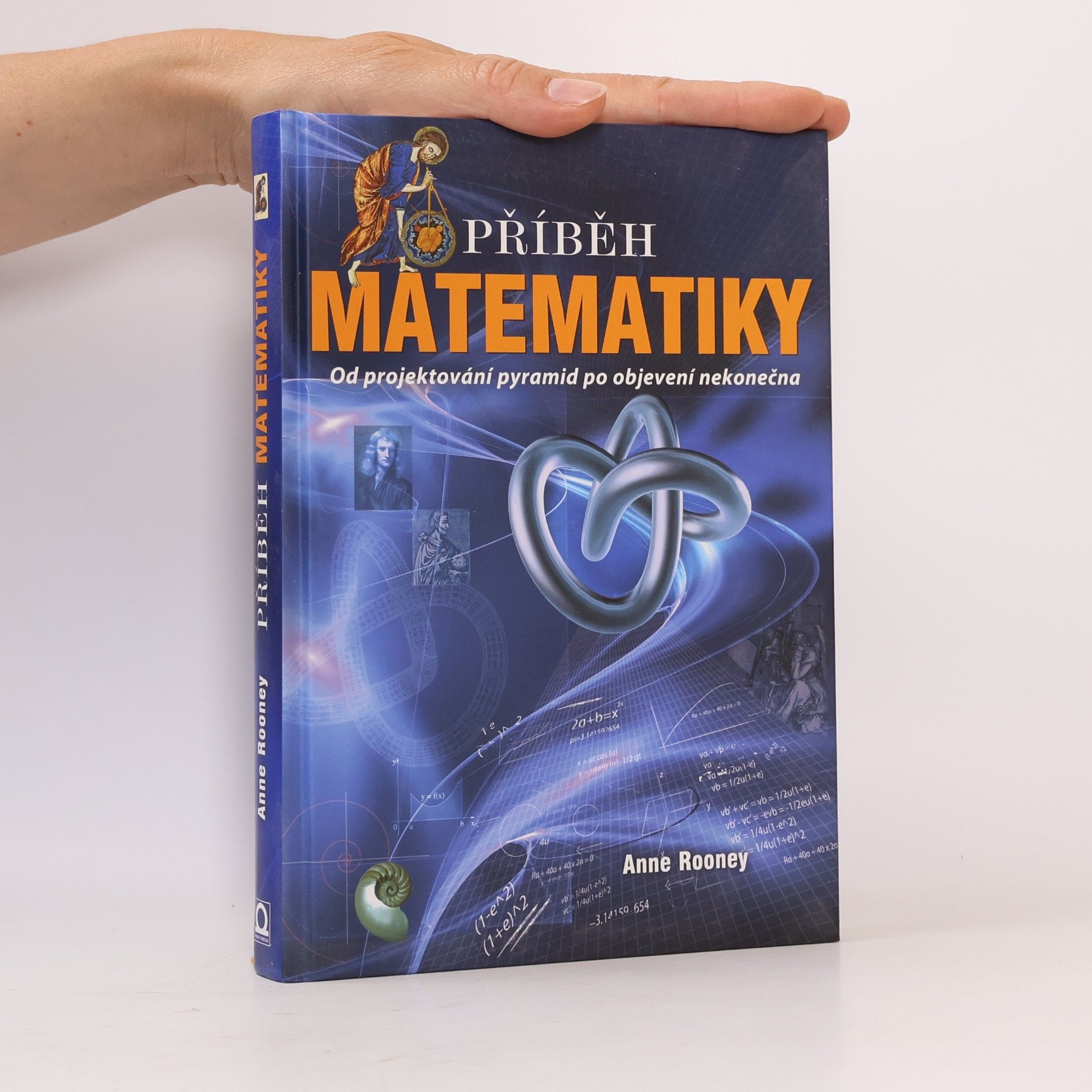 Anne Rooney Příběh matematiky - od projektování pyramid po objevení nekonečna