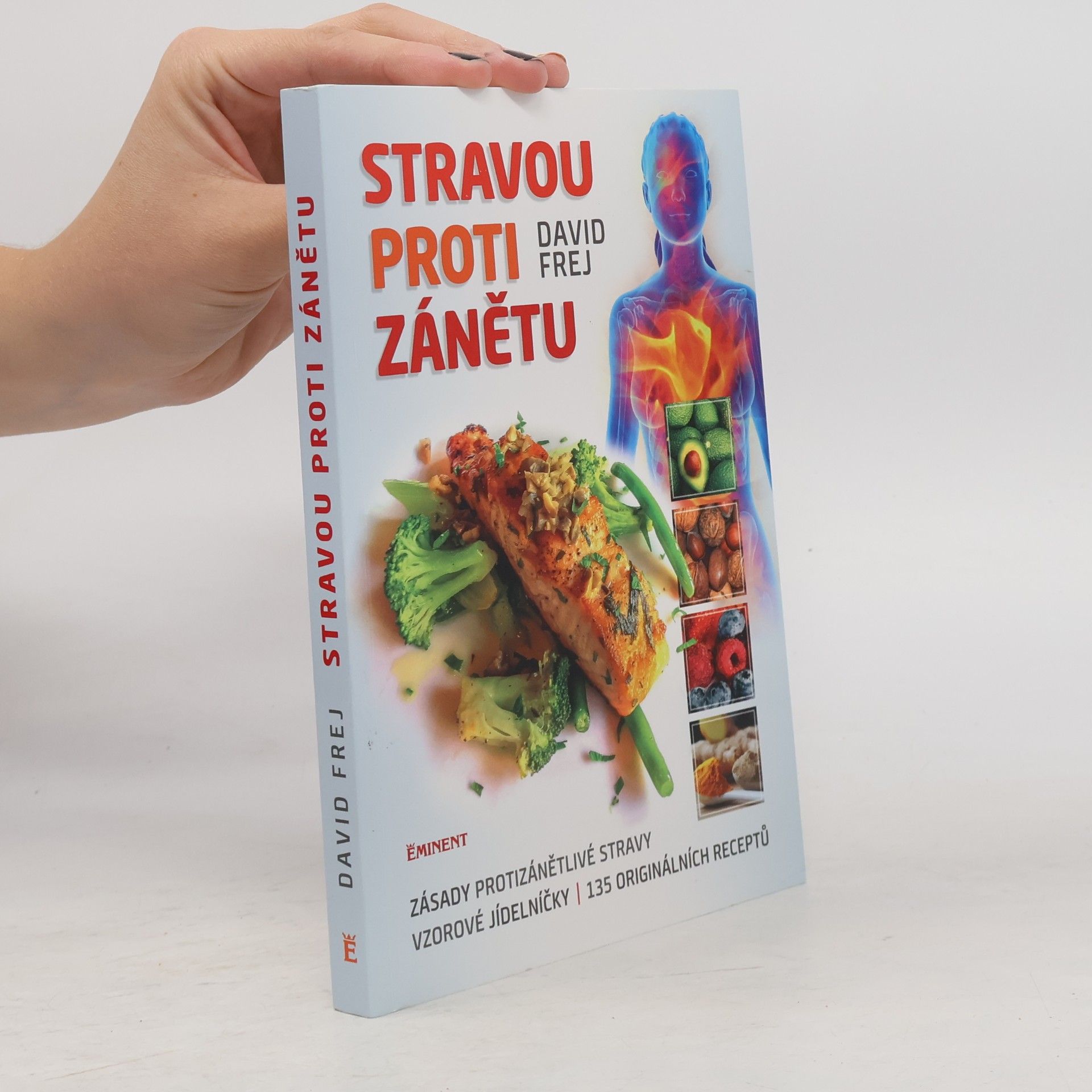 Stravou proti zánětu. Zásady protizánětlivé stravy, vzorové jídelníčky, 135 originálních receptů