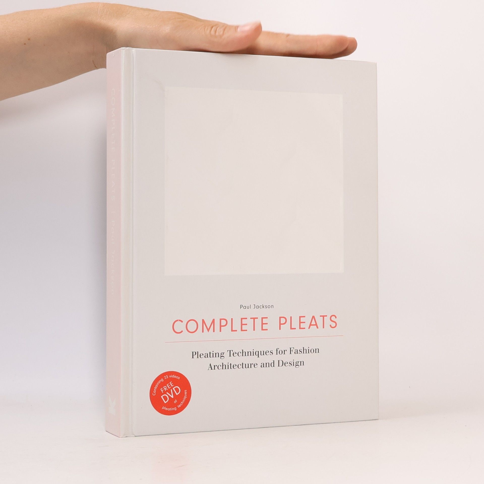Complete pleats : pleating techniques for fashion, architecture and design