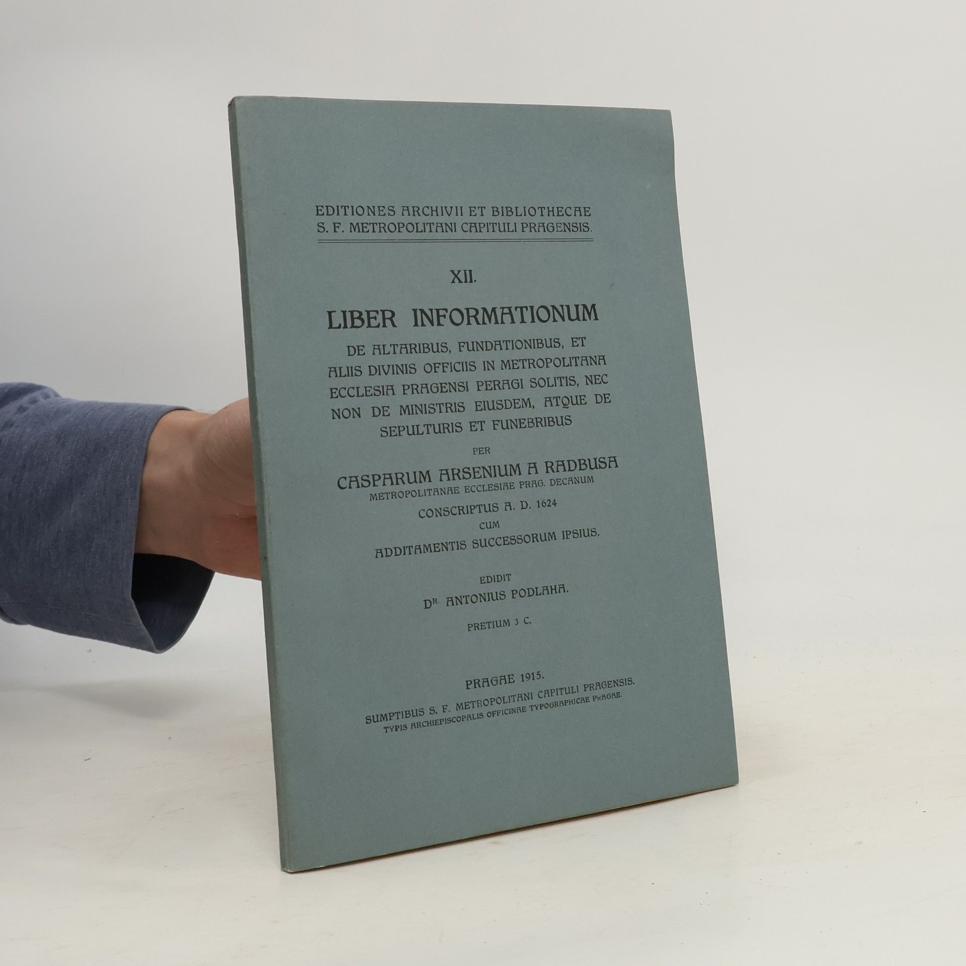 Liber informationum de altaribus, fundationibus, et aliis divinis officiis in Metropolitana Ecclesia Pragensi peragi solitis