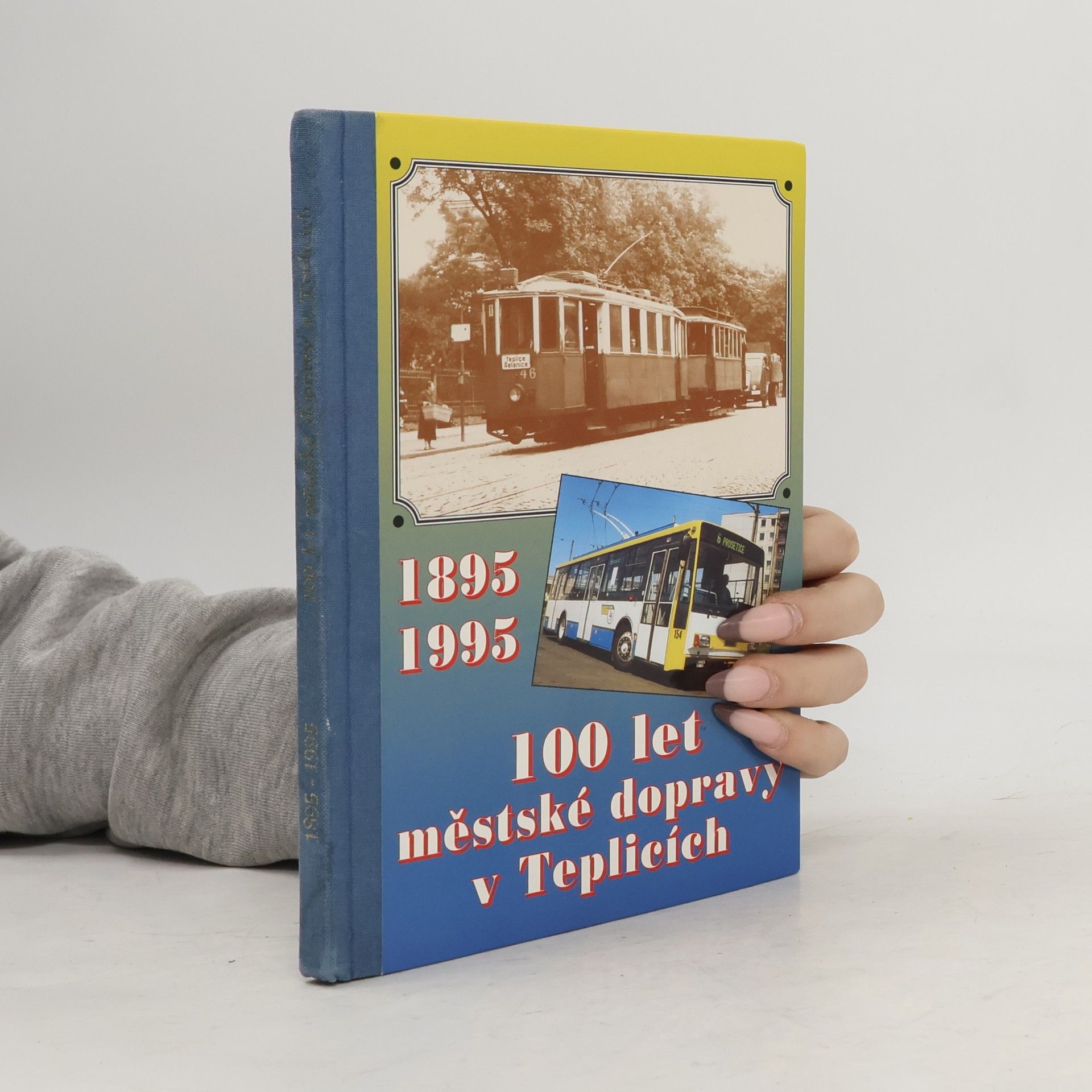 Various authors 100 let městské dopravy v Teplicích 1895-1995