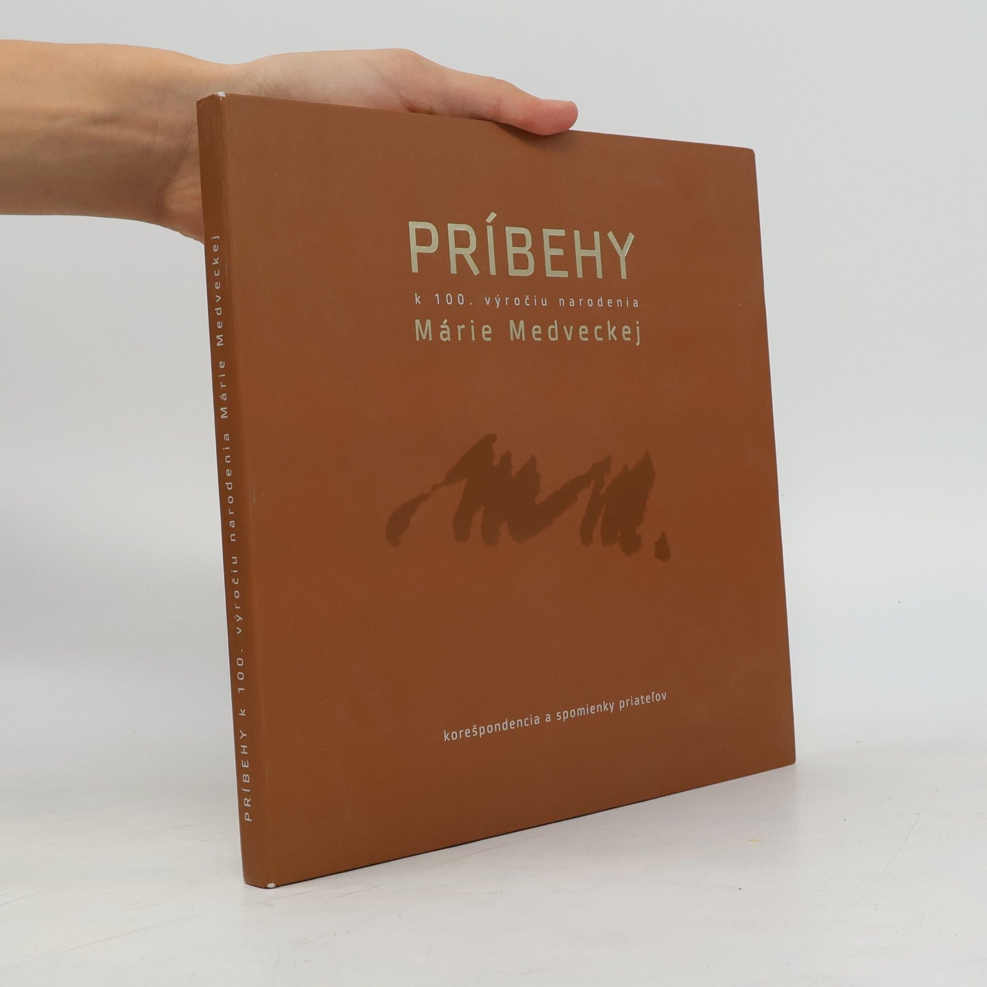 Various authors Príbehy Márie Medveckej: k 100. výročiu narodenia : korešpondecia a spomienky