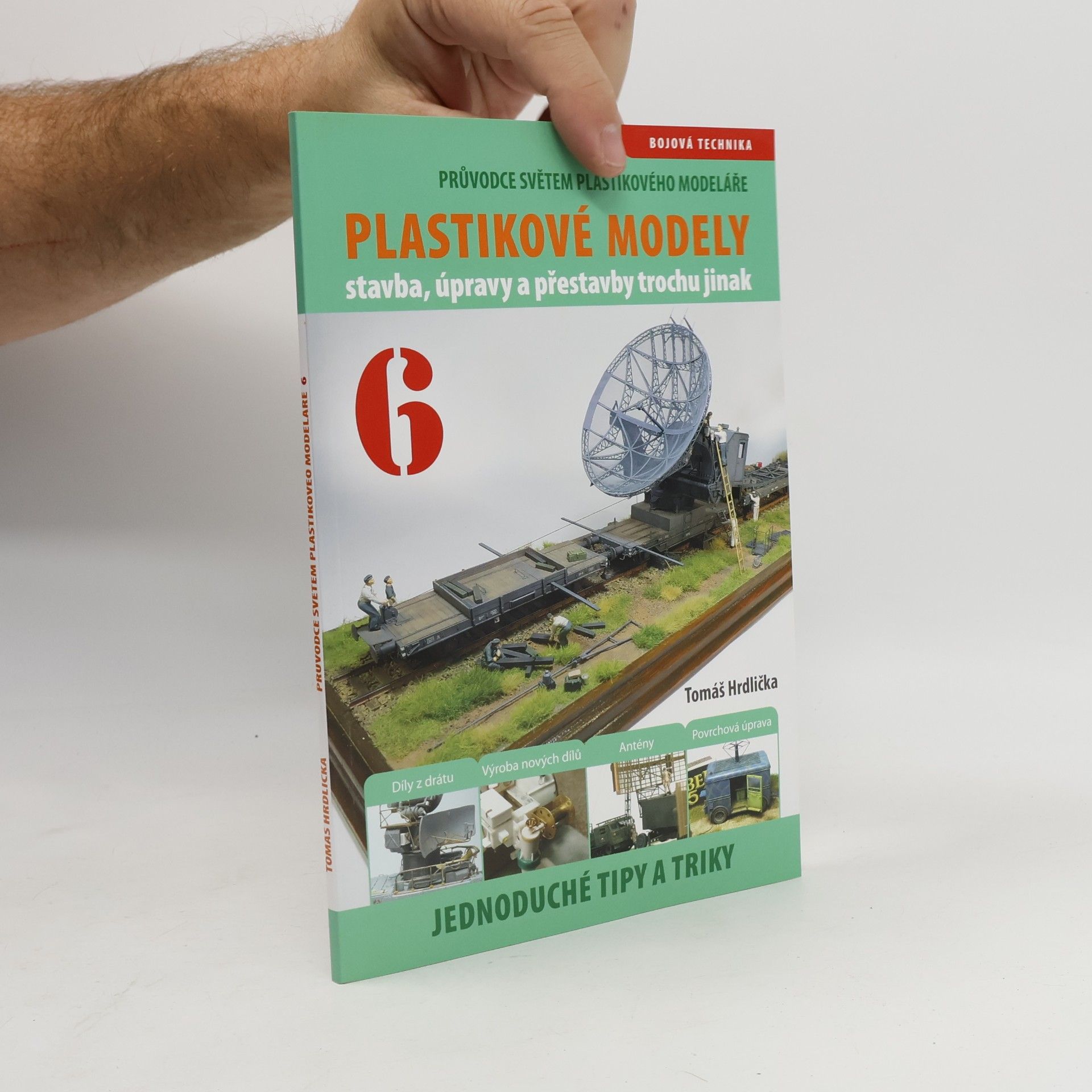 Průvodce světem plastikového modeláře 6: Plastikové modely - Stavba, úpravy a přestavby trochu jinak - jednoduché tipy a triky