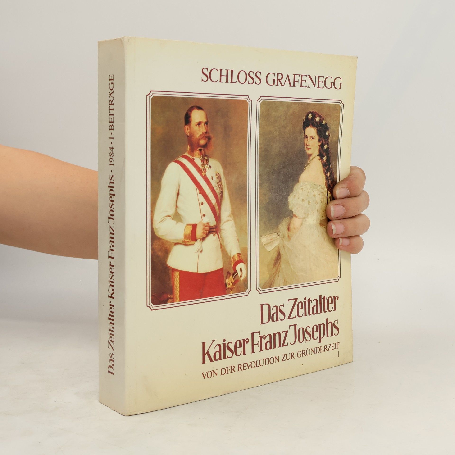 Autorenkollektiv Das Zeitalter Kaiser Franz Josephs 1. Von der Revolution zur Gründerzeit 1848-1880