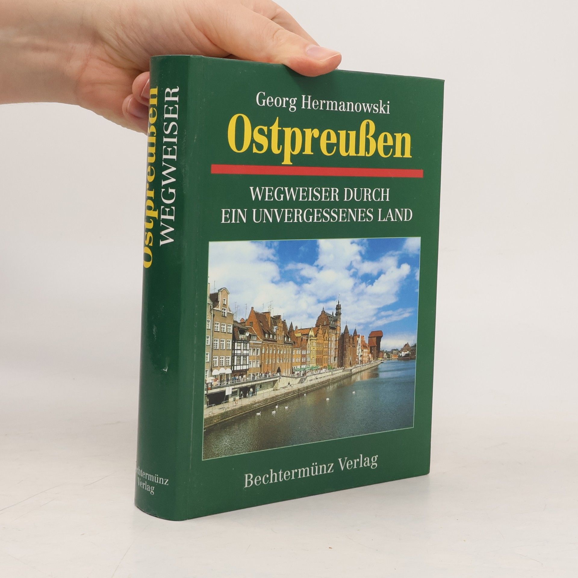 Ostpreußen. Wegweiser durch ein unvergessenes Land