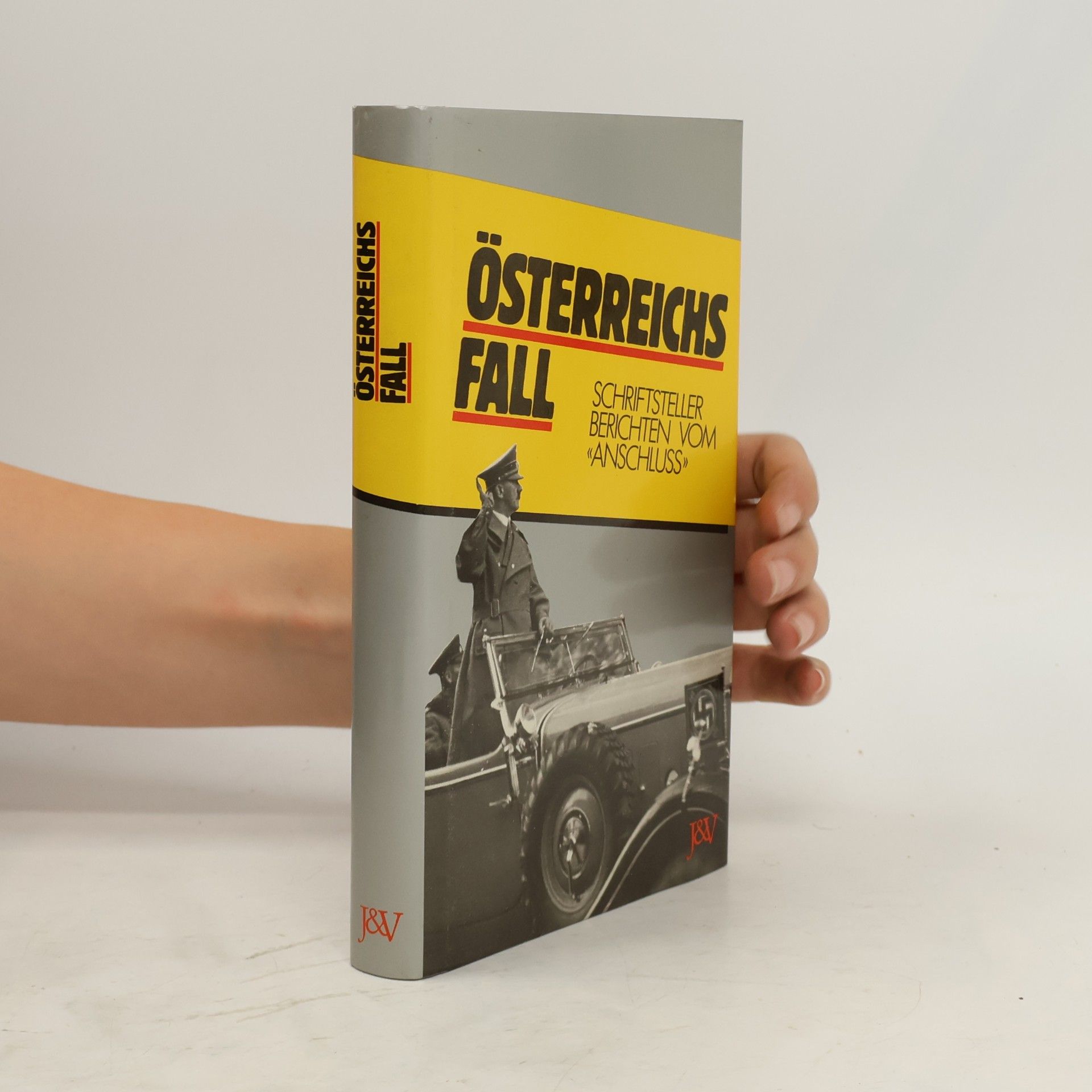 Österreichs Fall : Schriftsteller berichten vom "Anschluß"
