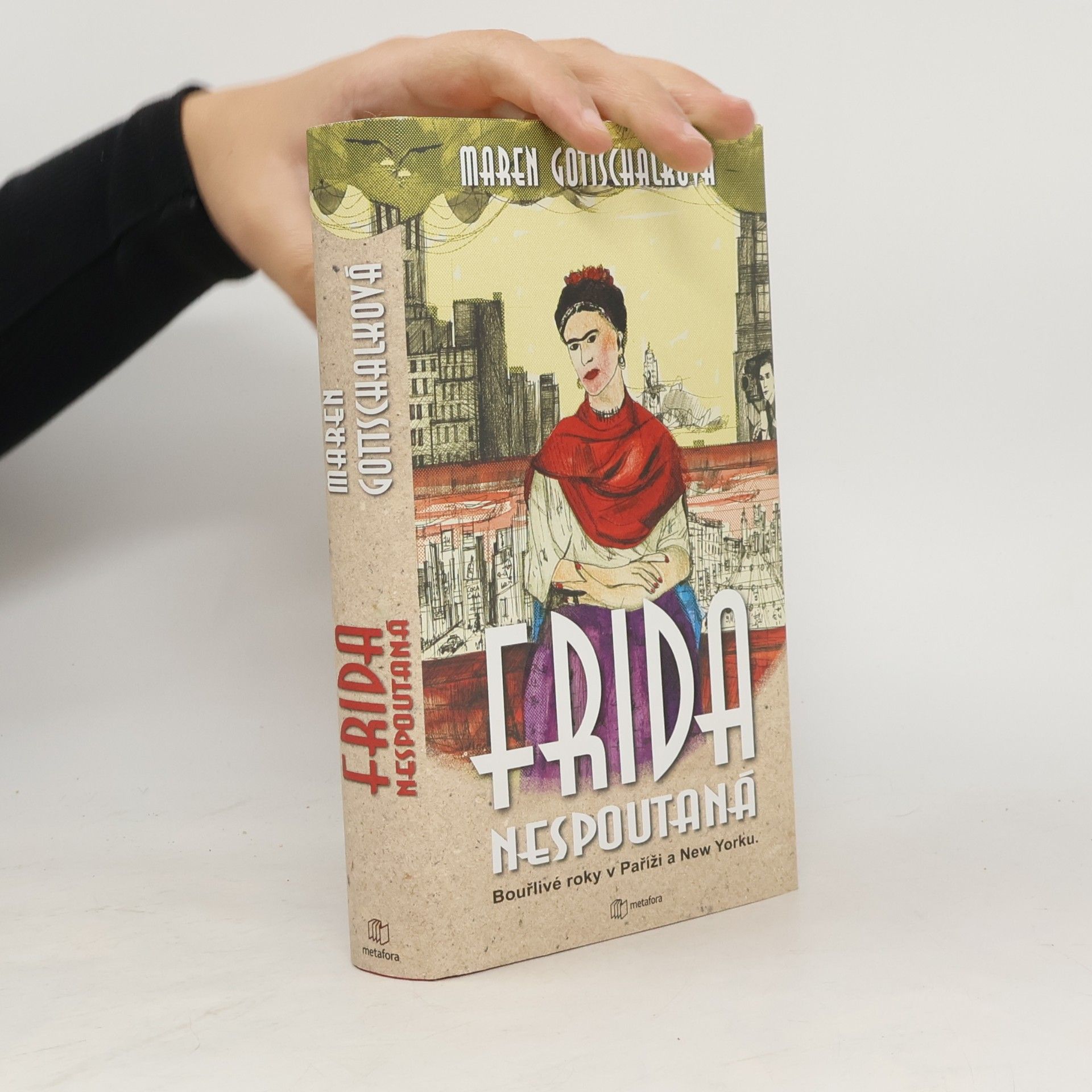 Frida : nespoutaná