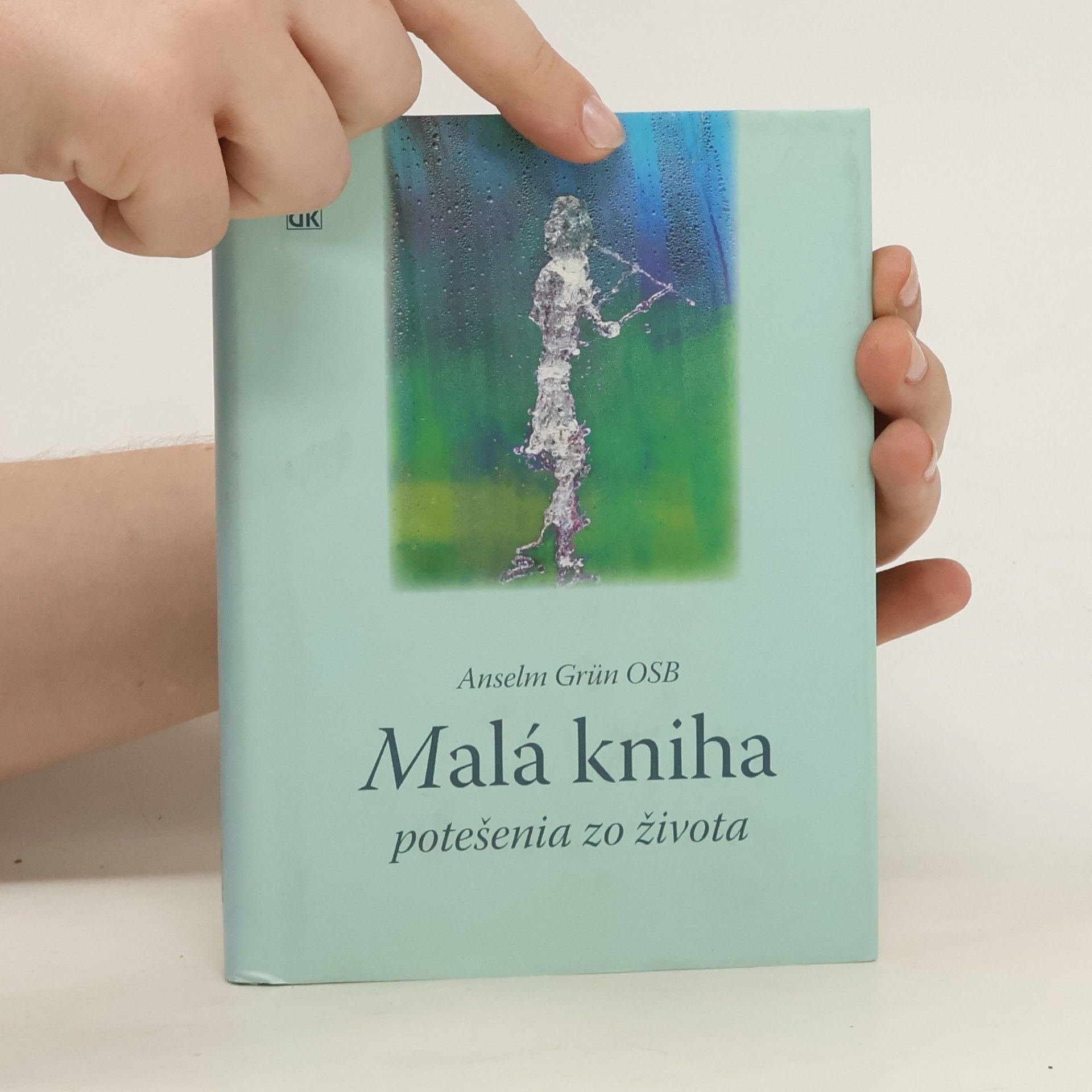 Anselm Grün Malá kniha potešenia zo života