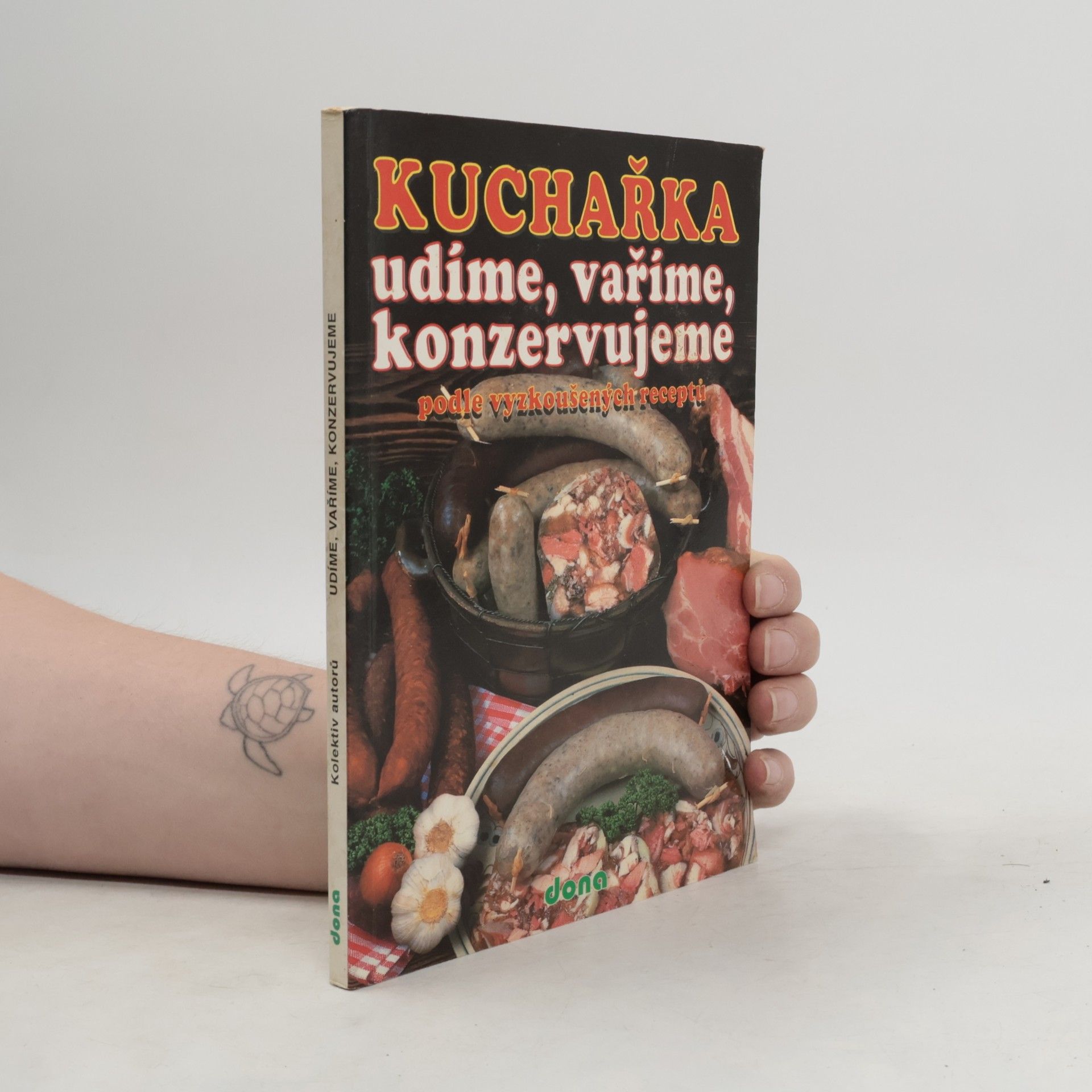 Kuchařka : udíme, vaříme, konzervujeme podle vyzkoušených receptů