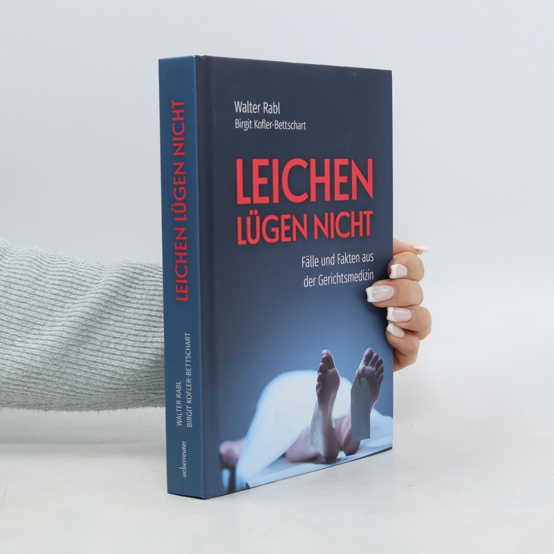 Leichen lügen nicht - Fälle und Fakten aus der Gerichtsmedizin