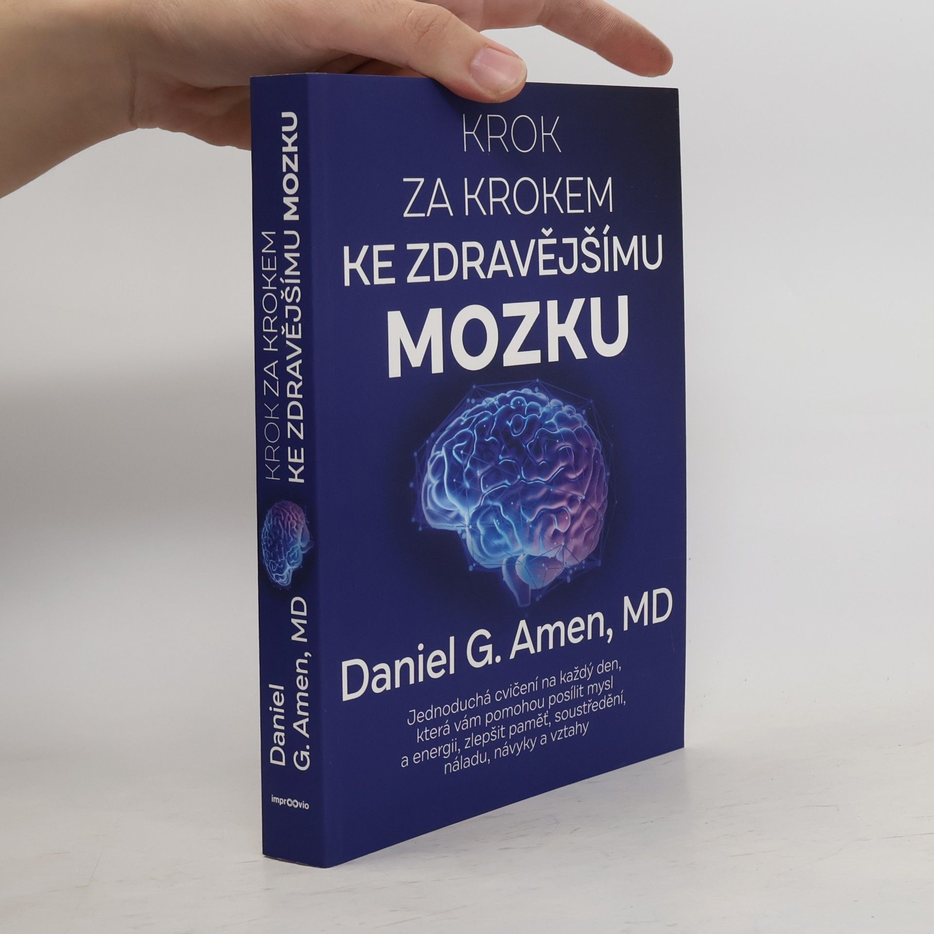 Krok za krokem ke zdravějšímu mozku : jednoduchá cvičení na každý den, která vám pomohou posílit mysl a energii, zlepšit paměť, soustředění, náladu, návyky a vztahy