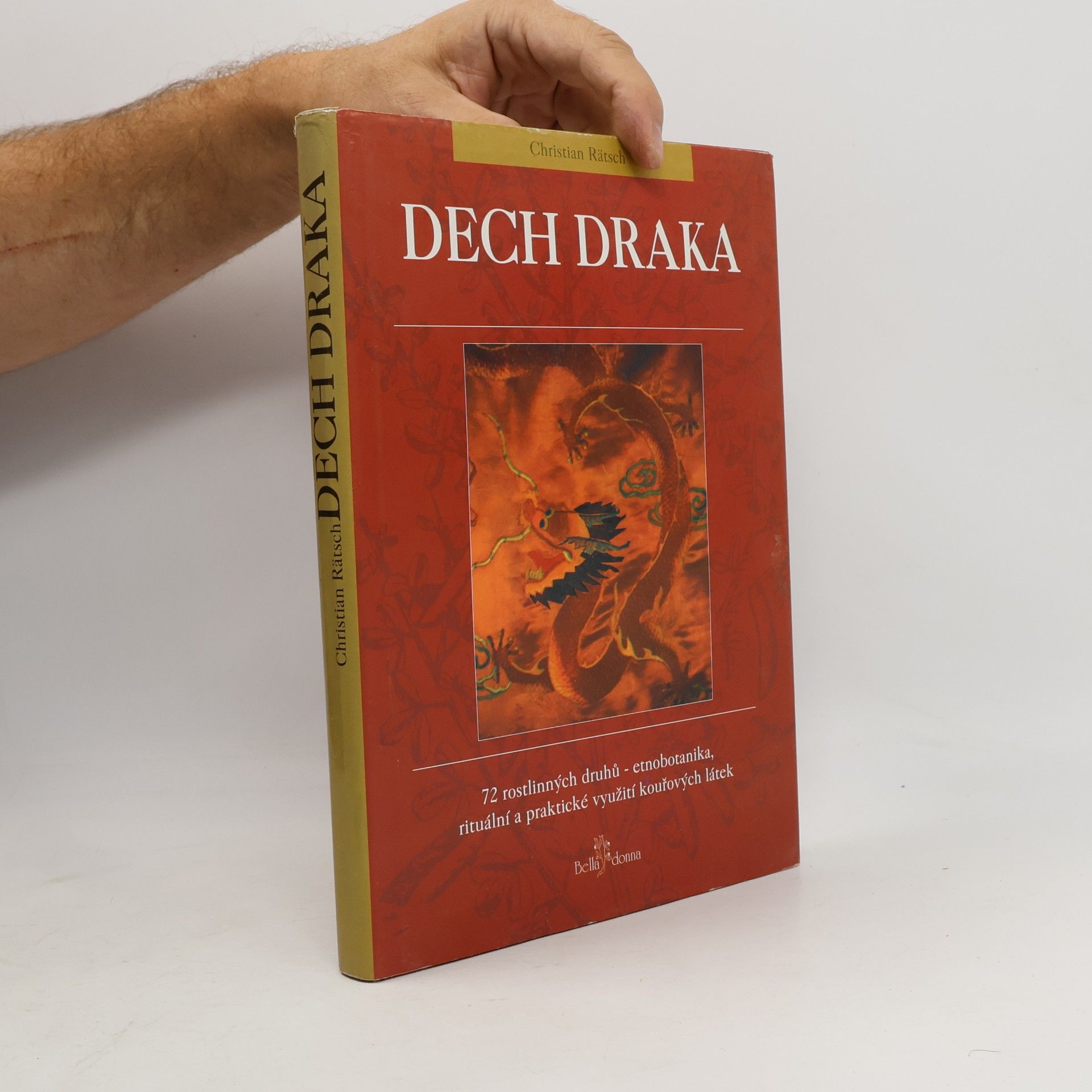 Christian Rätsch Dech draka : 72 rostlinných druhů - etnobotanika, rituální a praktické využití kouřových látek