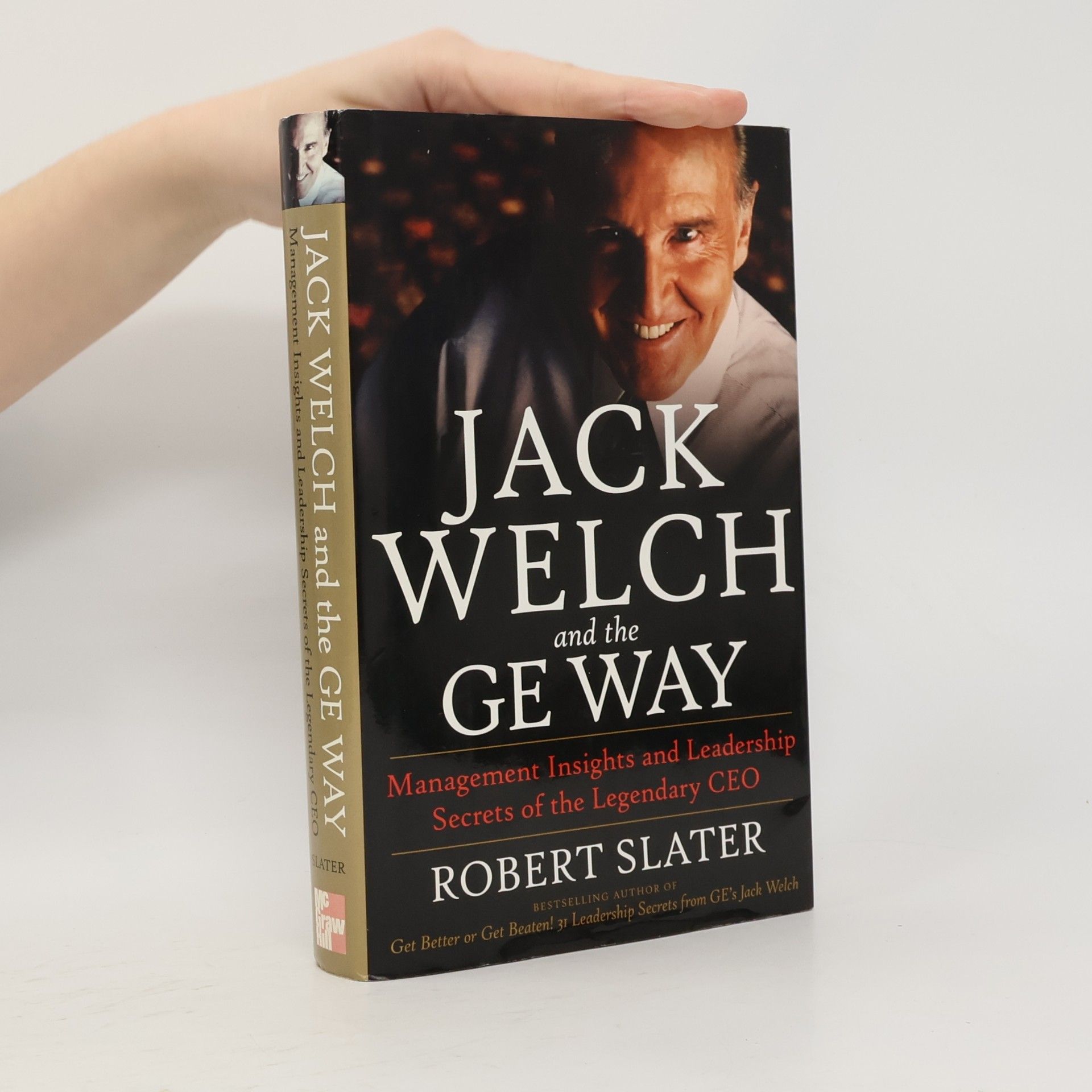 Jack Welch and The GE Way. Management Insights and Leadership Secrets of the Legendary CEO