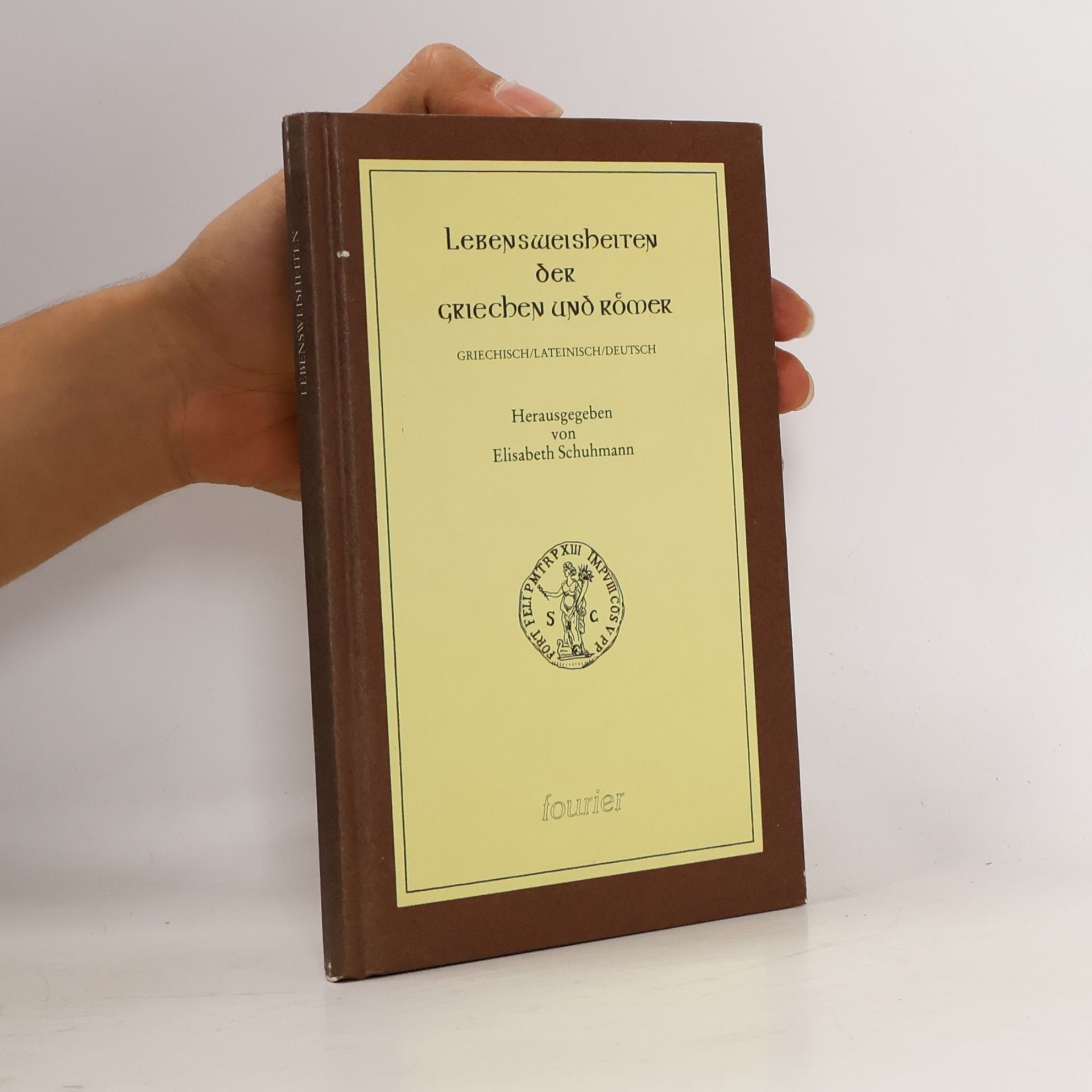 Elisabeth Schuhmann Lebensweisheiten der Griechen und Römer
