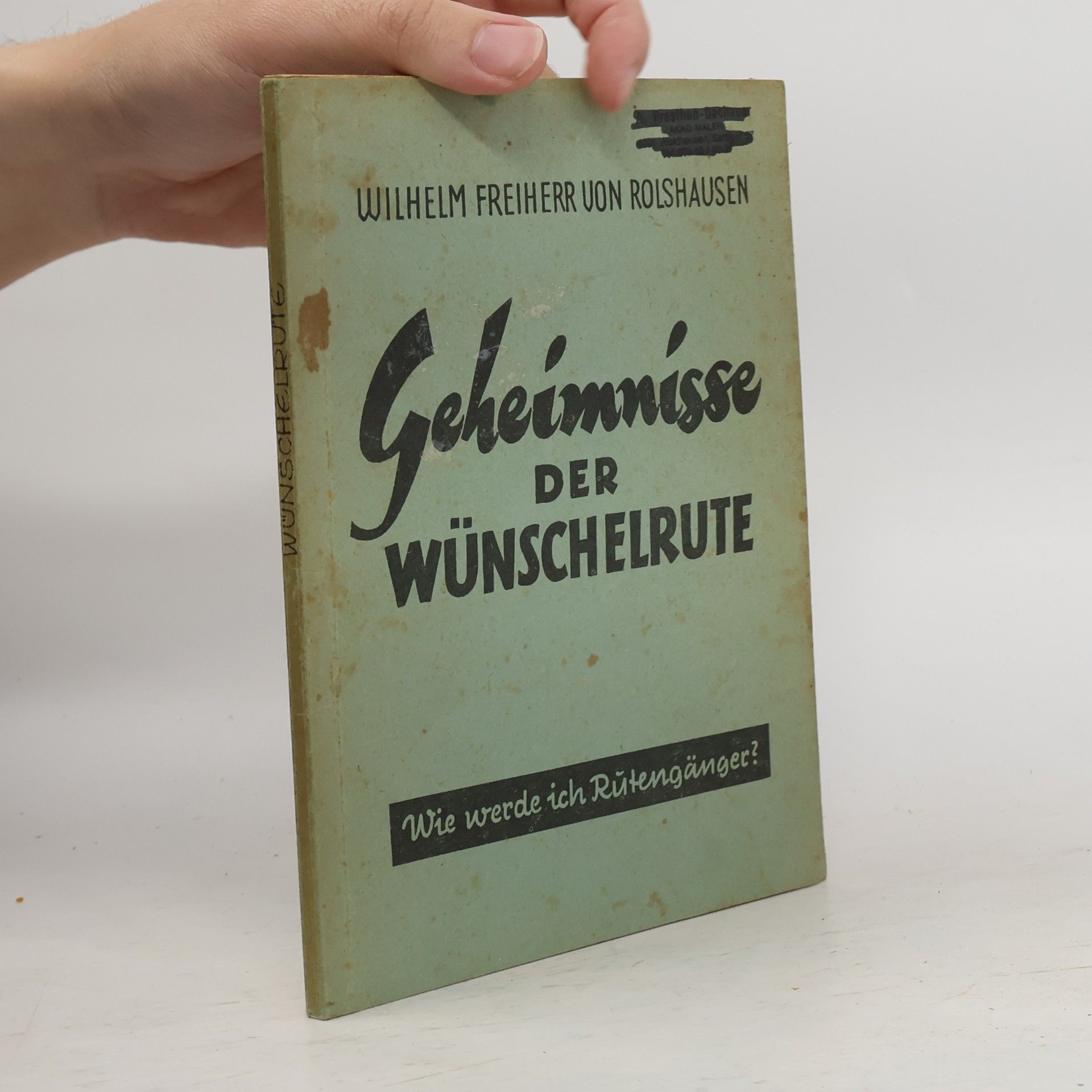 Wilhelm Freiherr Von Rolshausen Geheimnisse der Wünschelrute