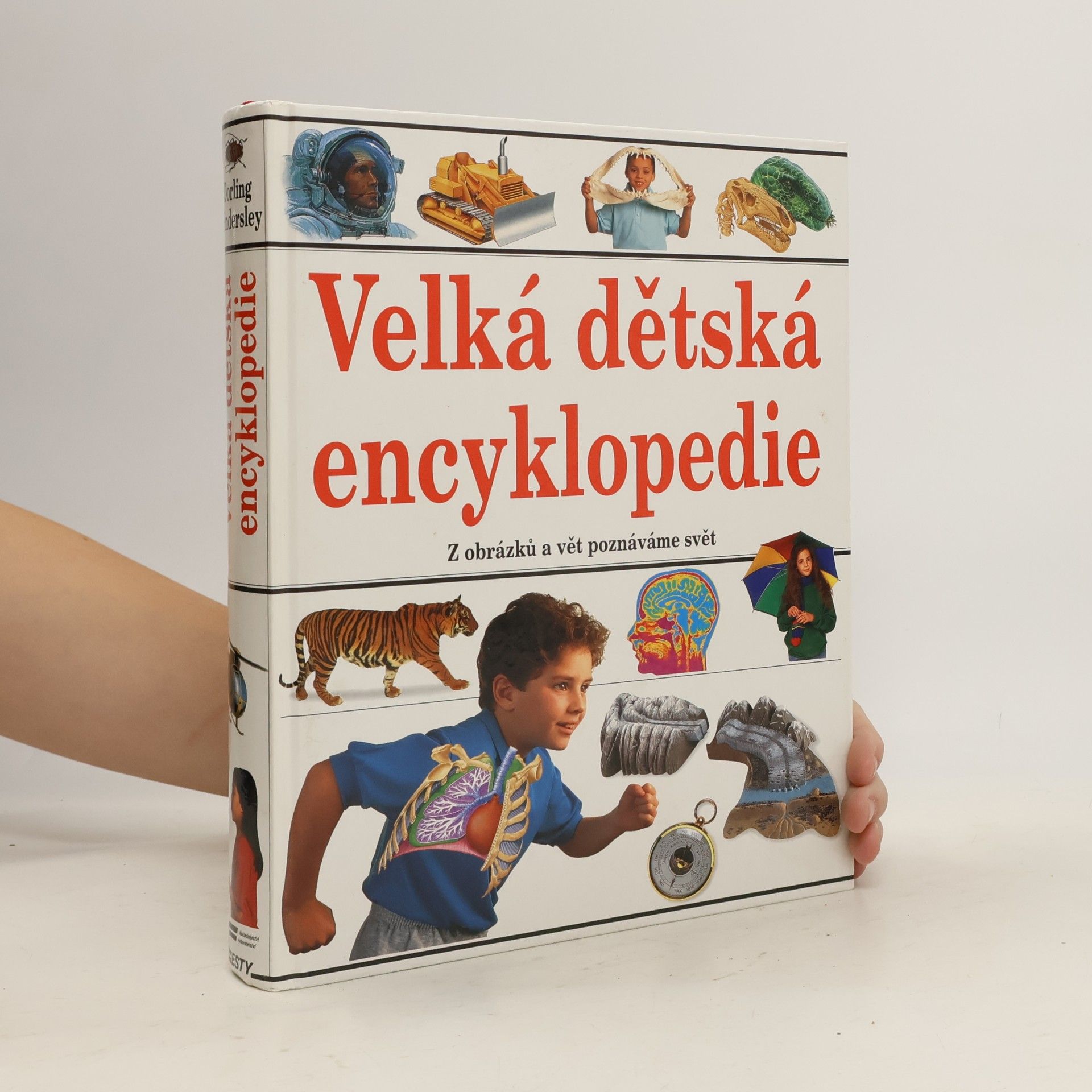 Various authors Velká dětská encyklopedie : [z obrázků a vět poznáváme svět]