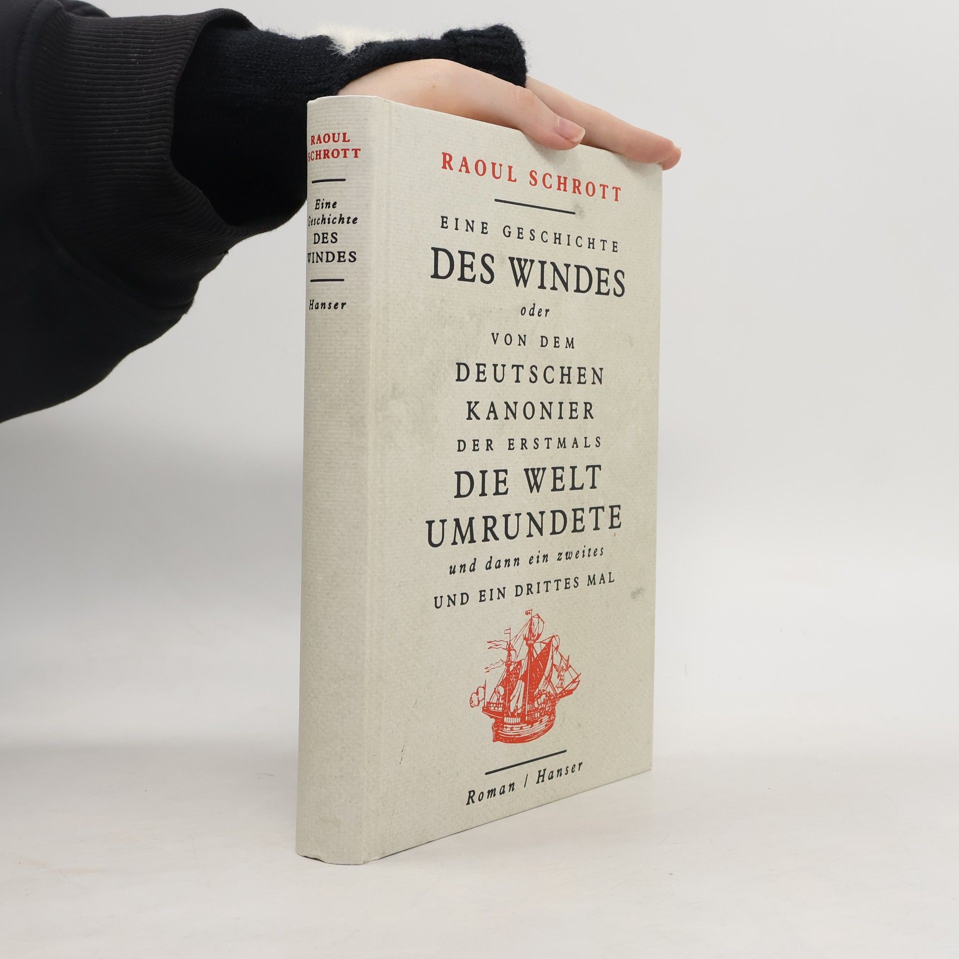 Eine Geschichte des Windes oder Von dem deutschen Kanonier der erstmals die Welt umrundete und dann ein zweites und ein drittes Mal