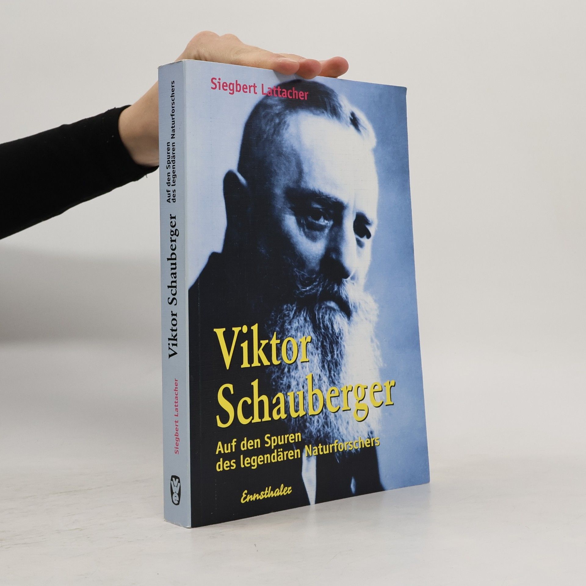 Viktor Schauberger. Auf den Spuren des legendären Naturforschers