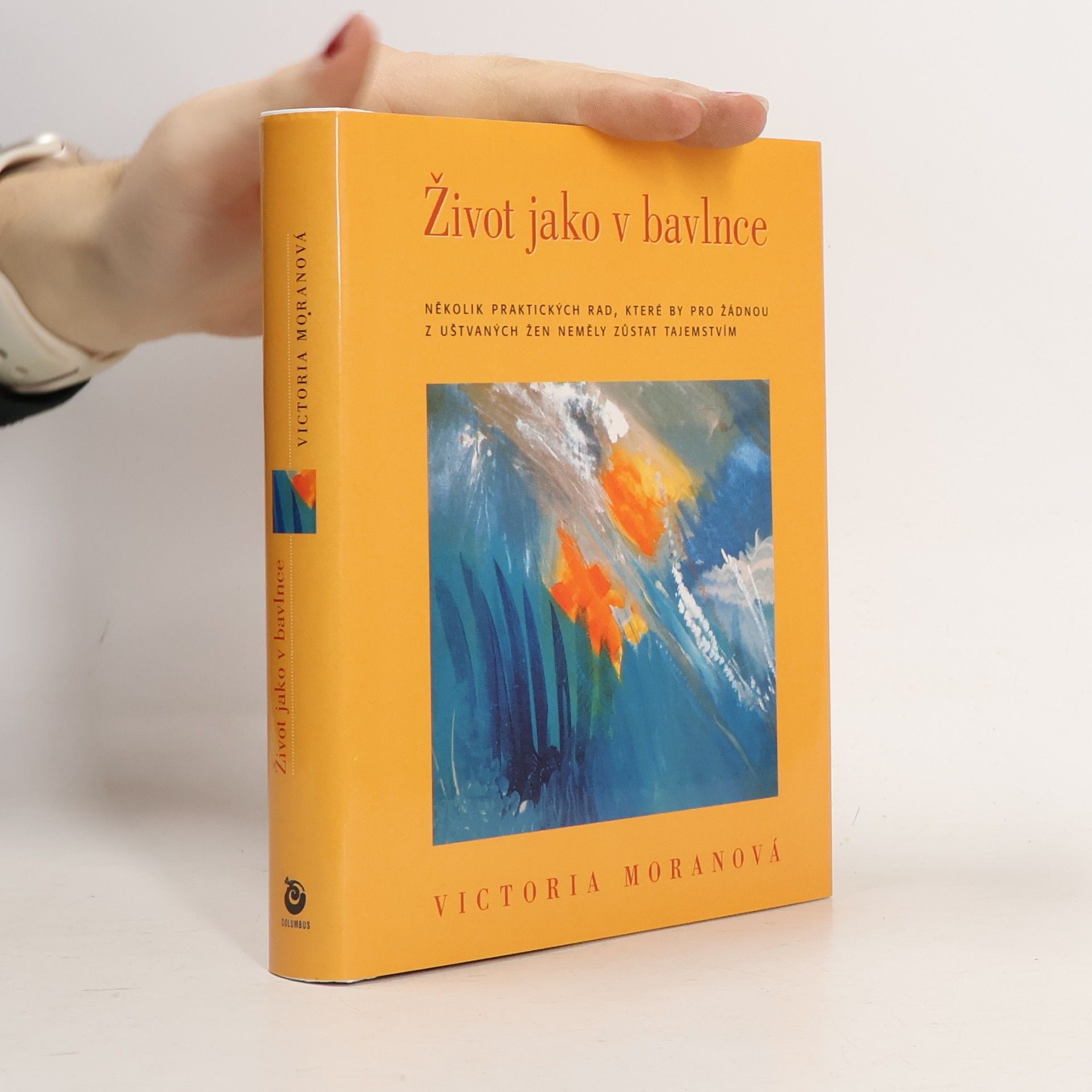 Život jako v bavlnce: Několik praktických rad, které by pro žádnou z nás, uštvaných žen, neměly zůstat tajemstvím