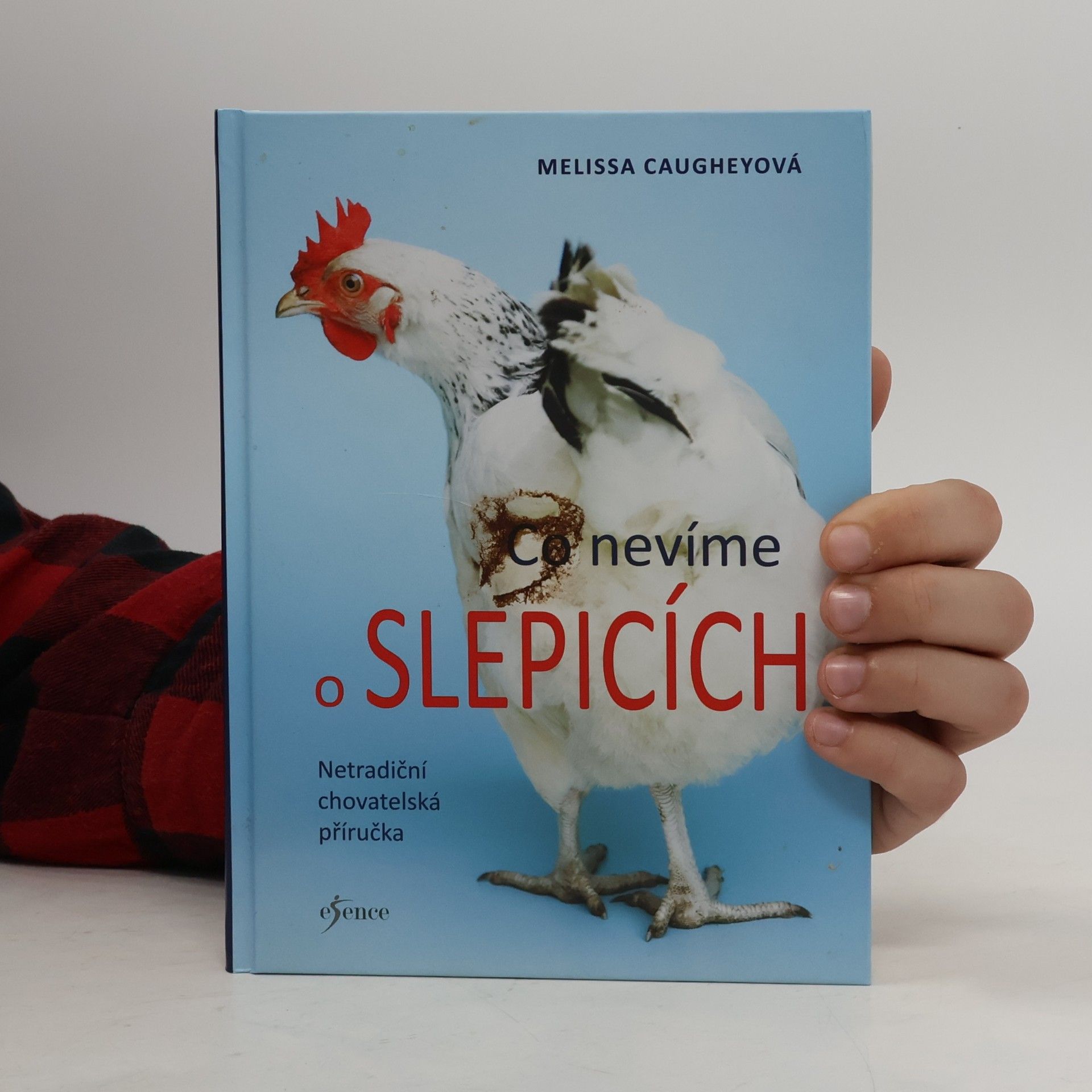 Melissa Caughey Co nevíme o slepicích. Netradiční chovatelská příručka