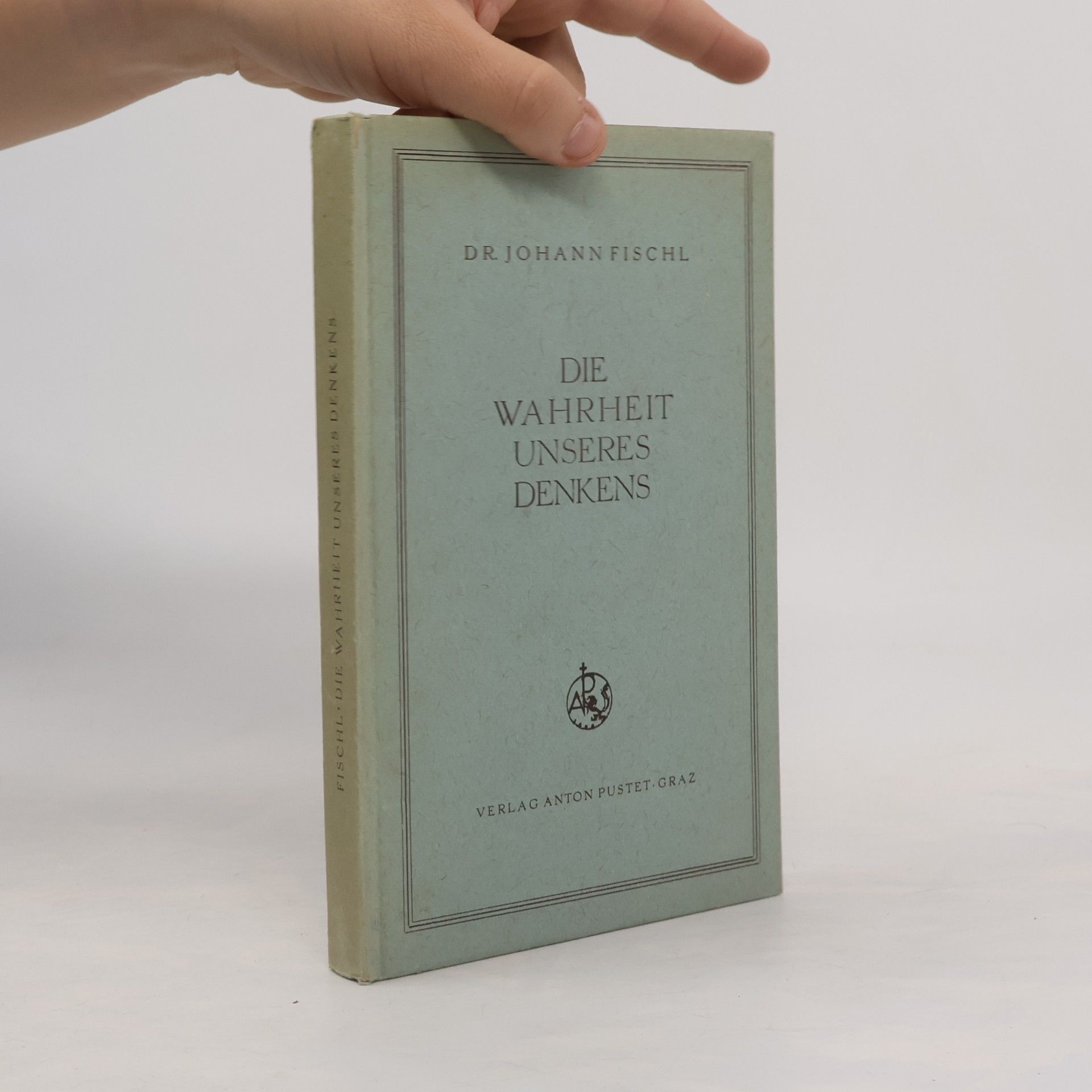 Dr. Johann Fischl Die Wahrheit unseres Denkens