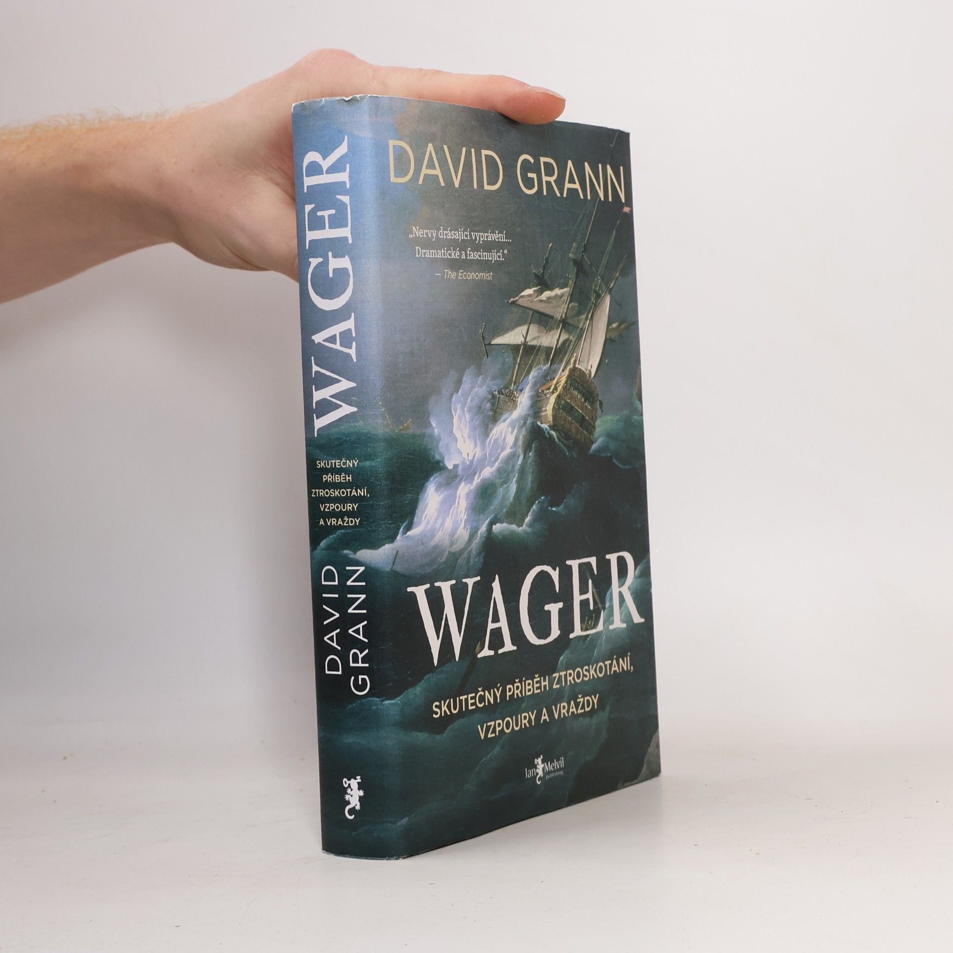David Grann Wager : skutečný příběh ztroskotání, vzpoury a vraždy