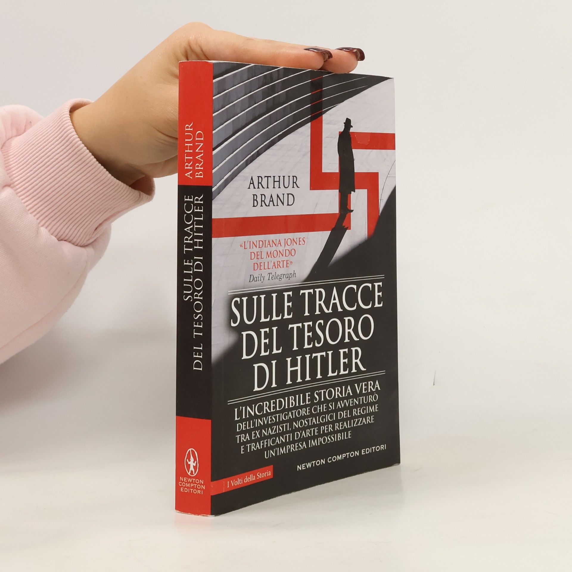 I Volti della Storia: Sulle tracce del tesoro di Hitler. L'incredibile storia vera dell'investigatore che si avventurò tra ex nazisti, nostalgici del regime e trafficanti d'arte per realizzare un'impresa impossibile