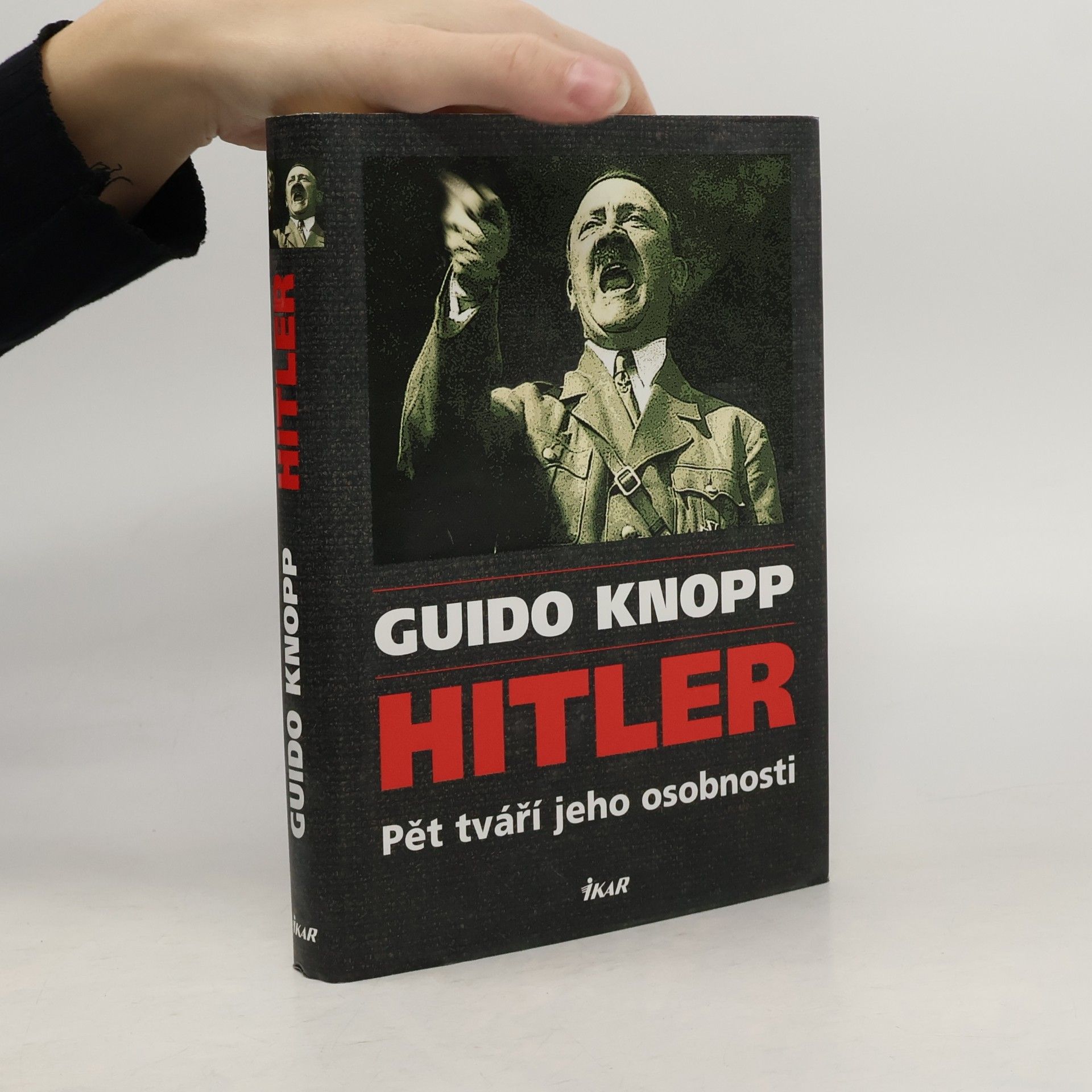 Guido Friedrich Knopp Hitler: Pět tváří jeho osobnosti