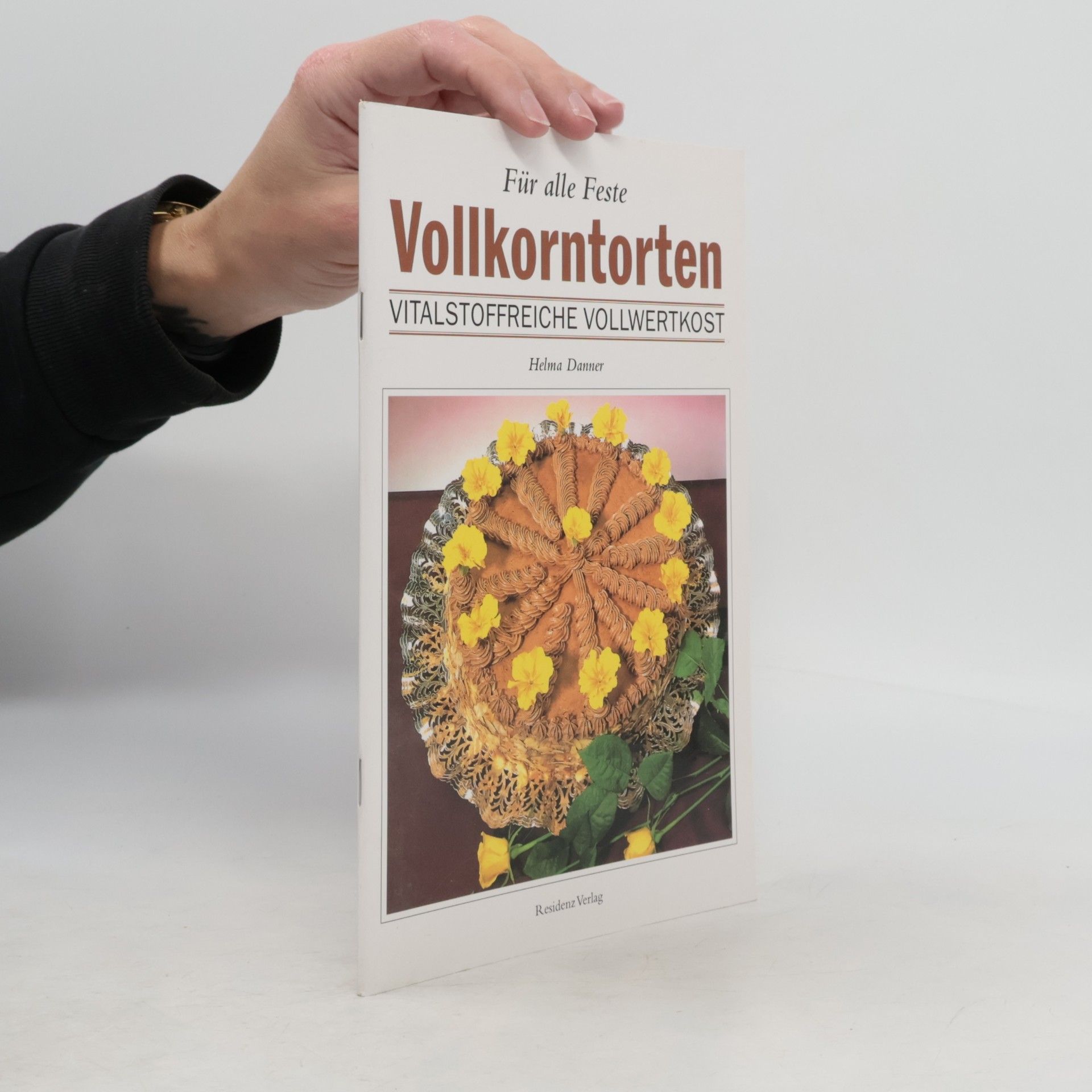 Helma Danner Vollkorntorten: Für alle Feste: Vitalstoffreiche Vollwertkost