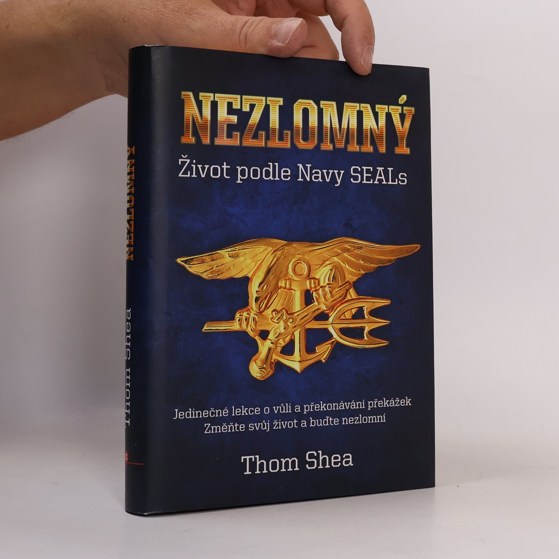 Thom Shea Nezlomný - Život podle Navy Seals
