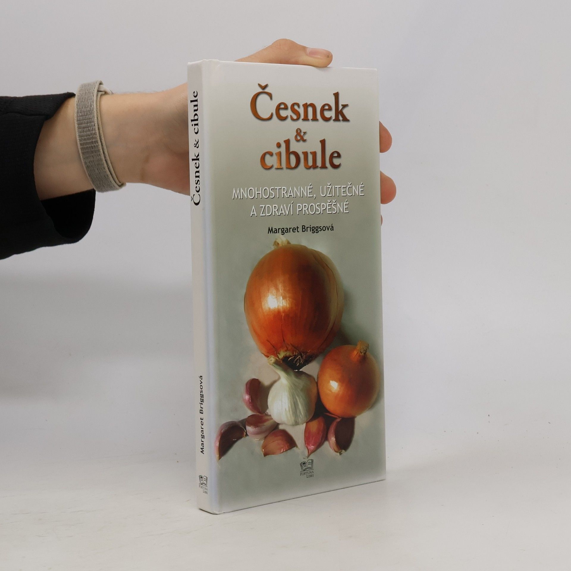 Česnek & cibule : mnohostranné, užitečné a zdraví prospěšné