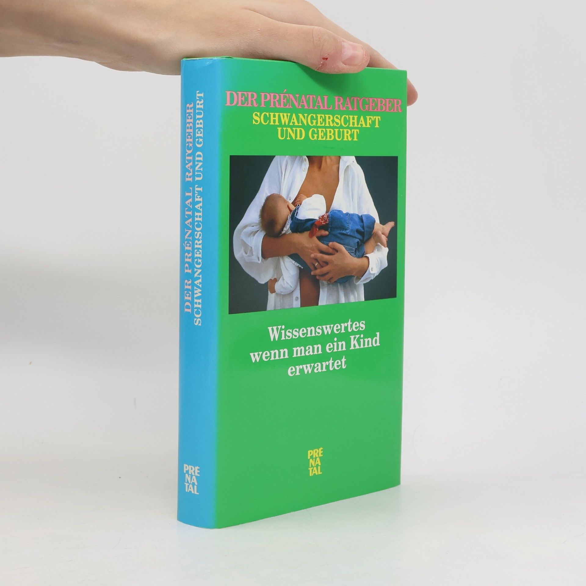 Autorenkollektiv Der prenatal Ratgeber. Schwangerschaft und Geburt. Wissenswertes wenn man ein Kind erwartet.
