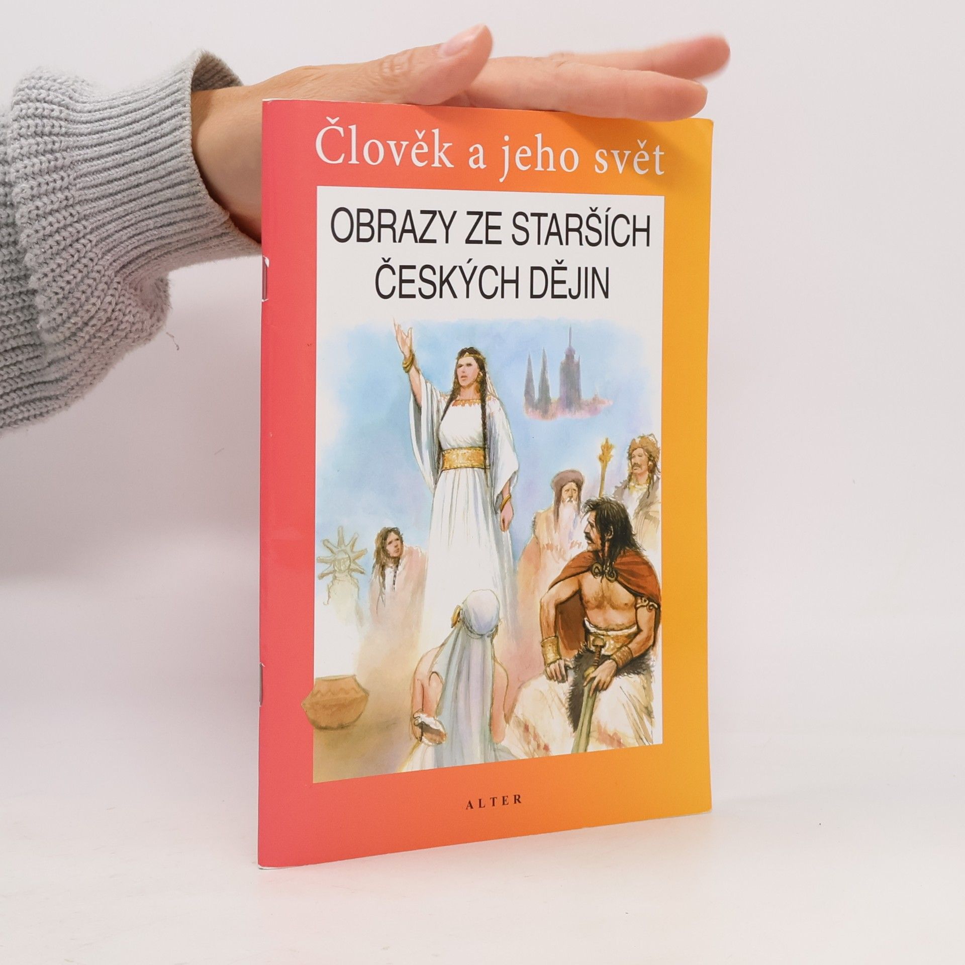 Obrazy ze starších českých dějin : vlastivěda : člověk a jeho svět : lidé a čas