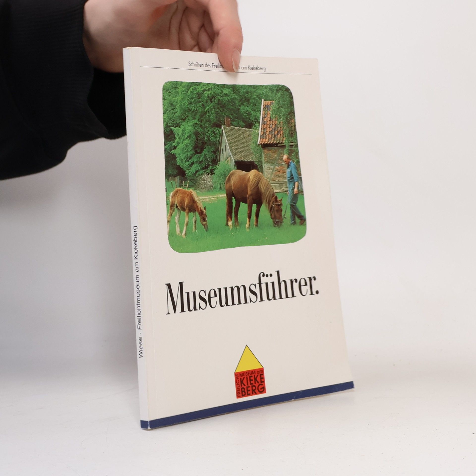 Rolf Wiese Schriften des Freilichtmuseums am Kiekeberg: Museumsführer Freilichtmuseum am Kiekeberg