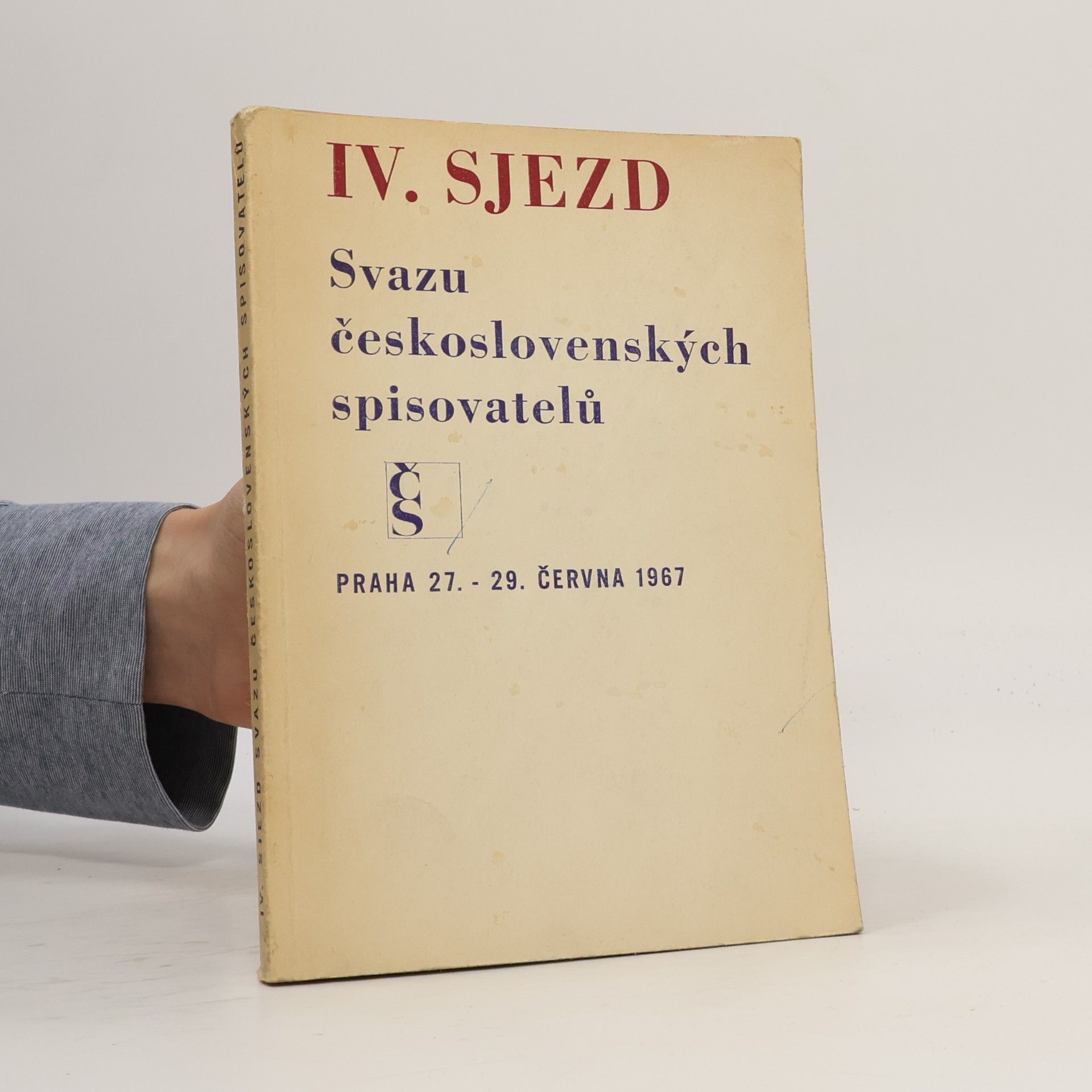 Autorenkollektiv IV. sjezd Svazu československých spisovatelů. Praha 27. - 29. června 1967