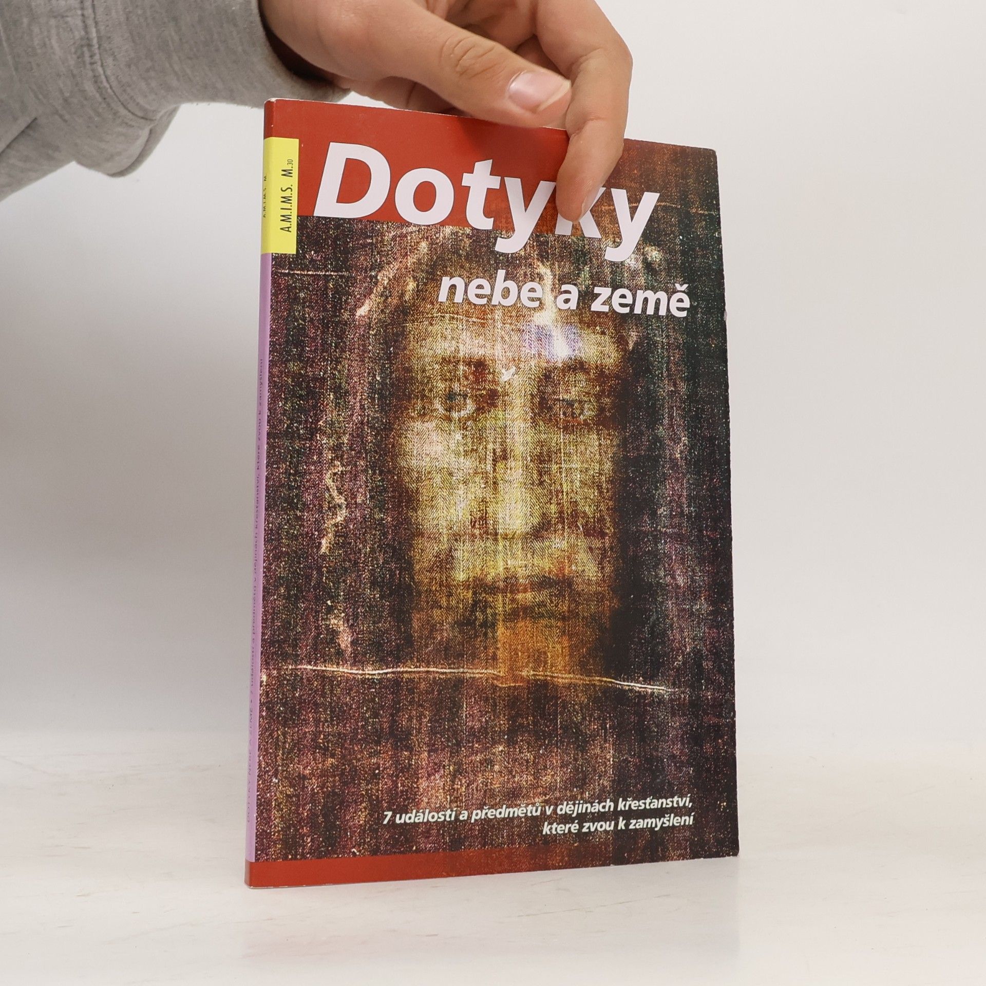 Dotyky nebe a země. 7 událostí a předmětů v dějinách křesťanství, které zvou k zamyšlení