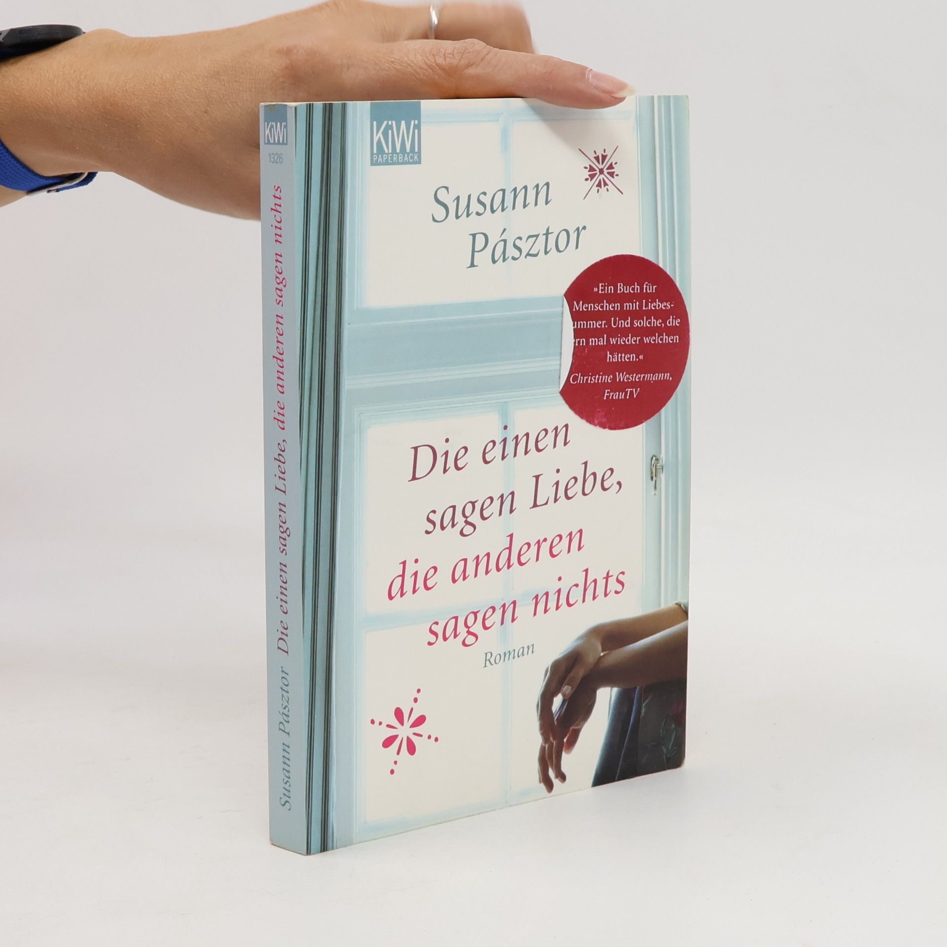 Susann Pásztor Die einen sagen Liebe, die anderen sagen nichts